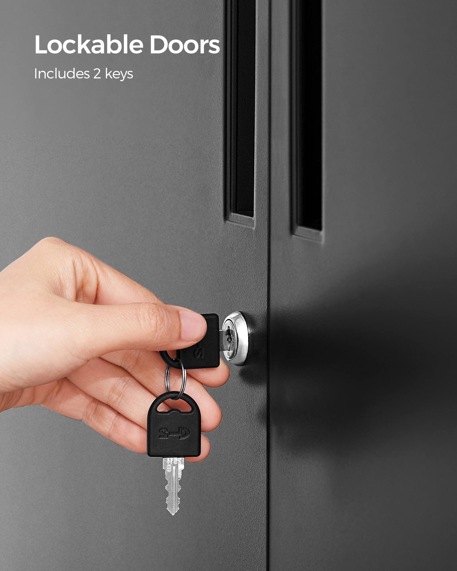 Lockable Doors  
Includes 2 keys