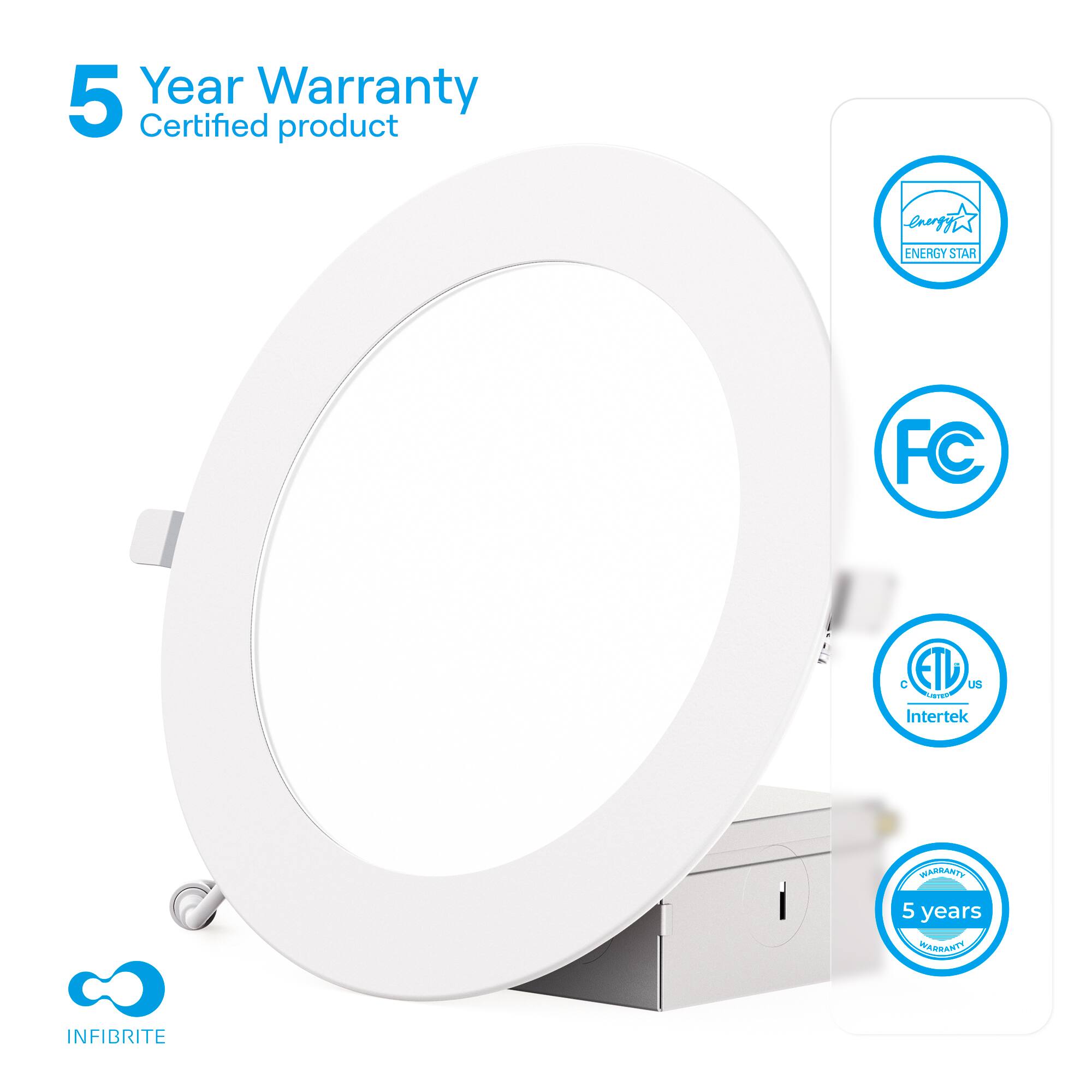 5 Year Warranty  
Certified product  

ENERGY STAR  
FC  
ETL US Intertek  
5 years Warranty  

INFIBRITE