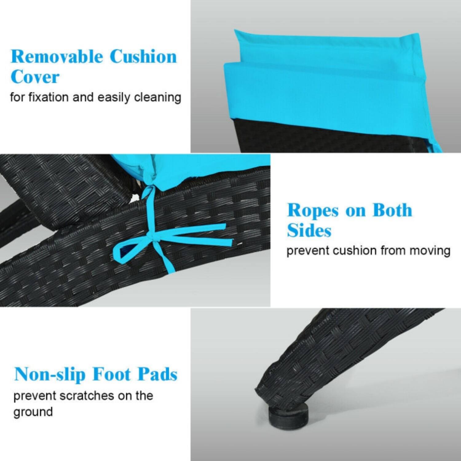 Removable Cushion Cover  
for fixation and easily cleaning

Ropes on Both Sides  
prevent cushion from moving

Non-slip Foot Pads  
prevent scratches on the ground