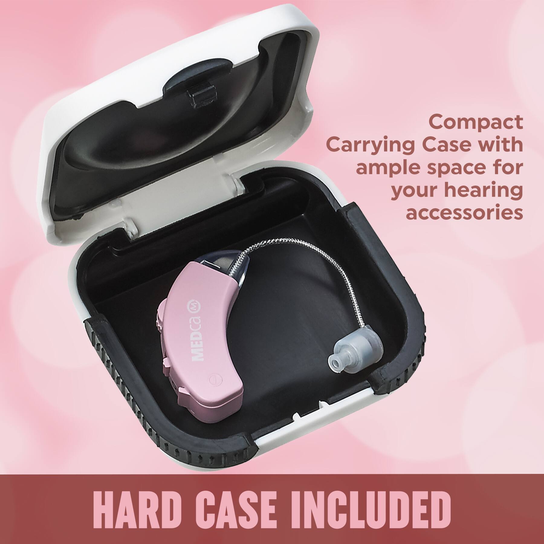 Compact Carrying Case with ample space for your hearing accessories

HARD CASE INCLUDED