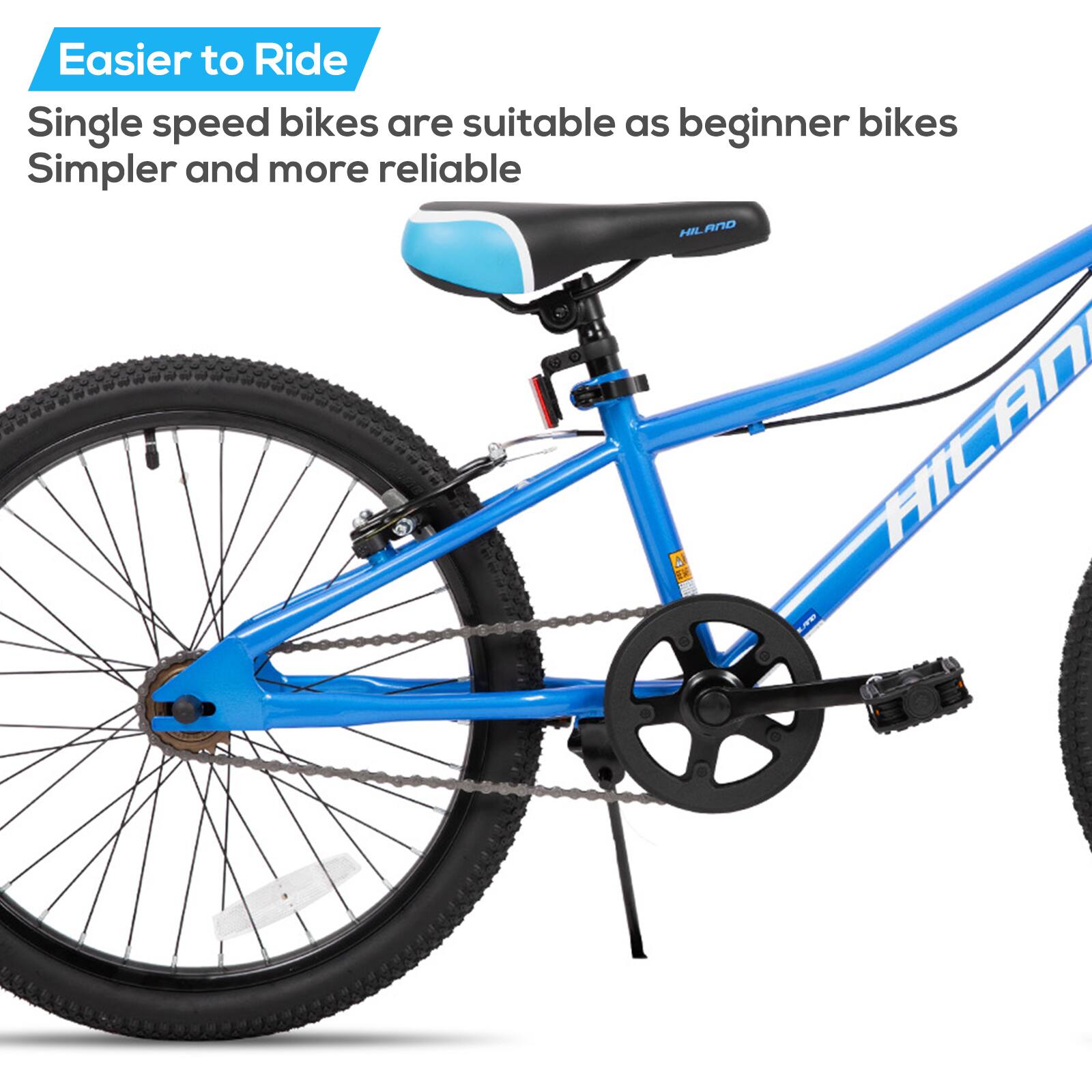 Easier to Ride

Single speed bikes are suitable as beginner bikes
Simpler and more reliable

HILAND HLA
