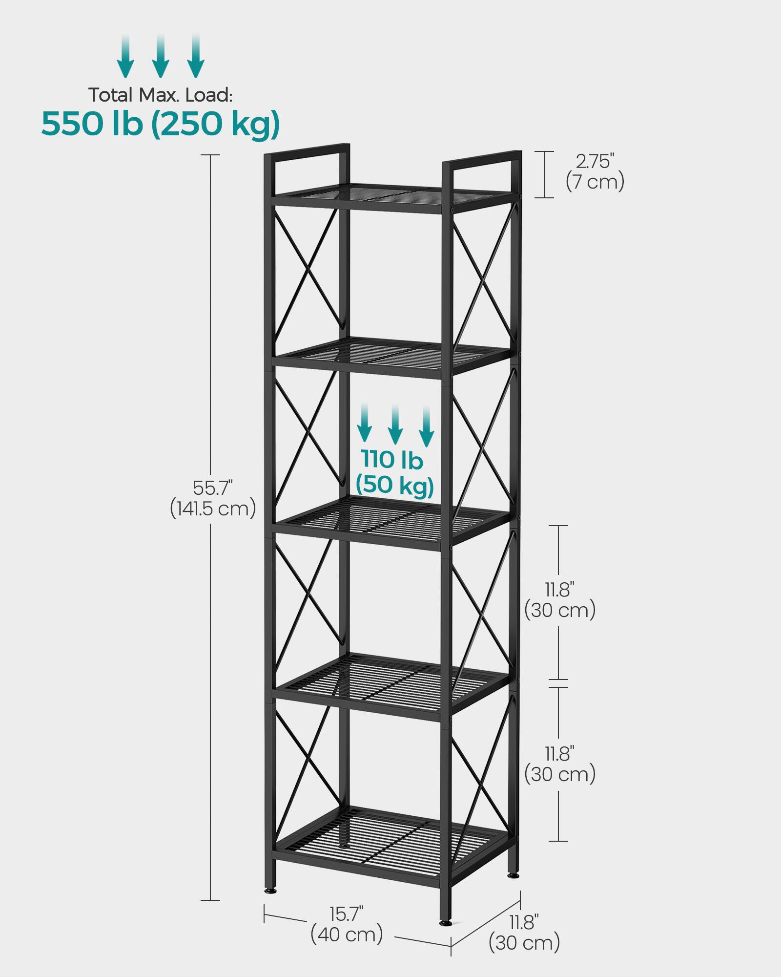 Total Max. Load: 550 lb (250 kg)  
2.75" (7 cm)  
55.7" (141.5 cm)  
110 lb (50 kg)  
11.8" (30 cm)  
11.8" (30 cm)  
15.7" (40 cm)  
11.8" (30 cm)