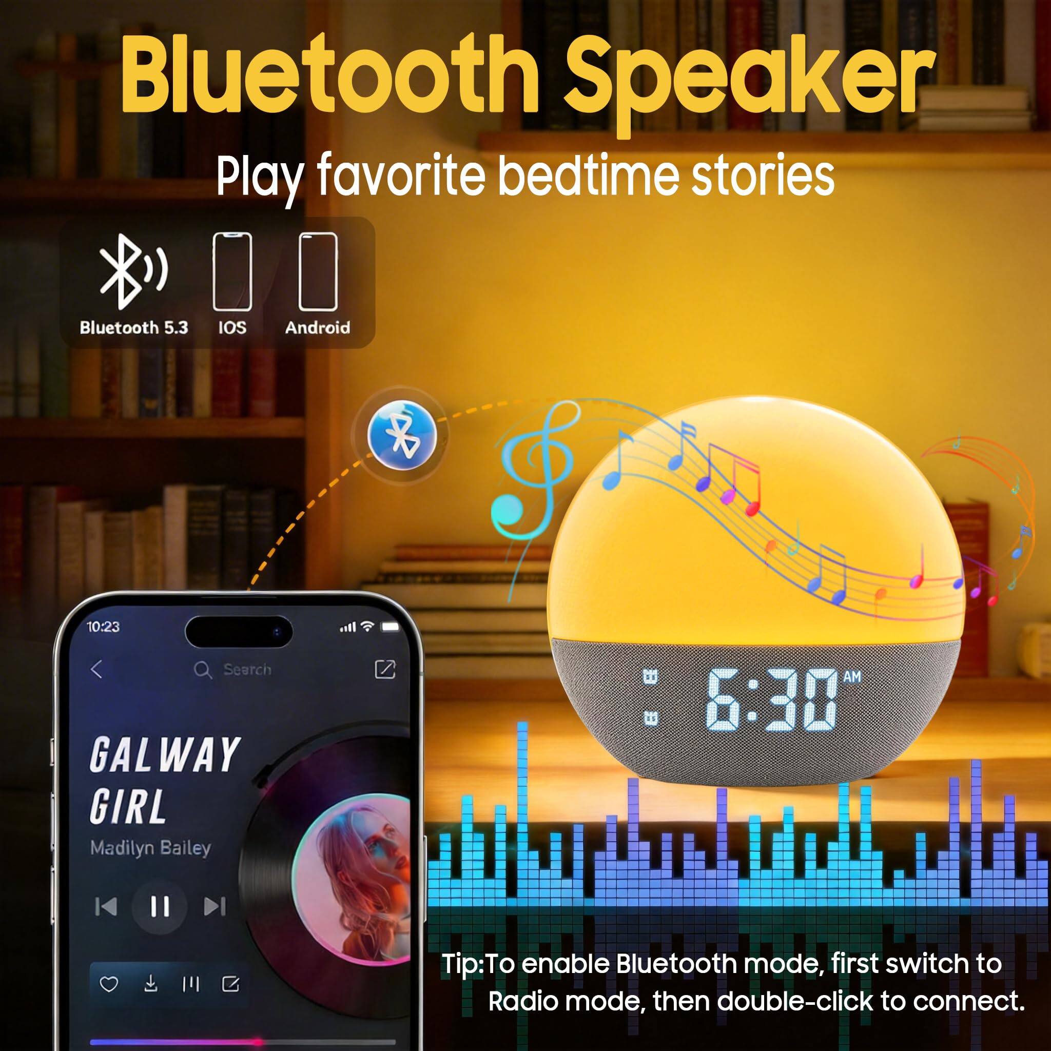 Bluetooth Speaker  
Play favorite bedtime stories  

Bluetooth 5.3  
IOS  
Android  

10:23  
Search GALWAY GIRL Madilyn Bailey  

6:30 AM  

Tip: To enable Bluetooth mode, first switch to Radio mode, then double-click to connect.