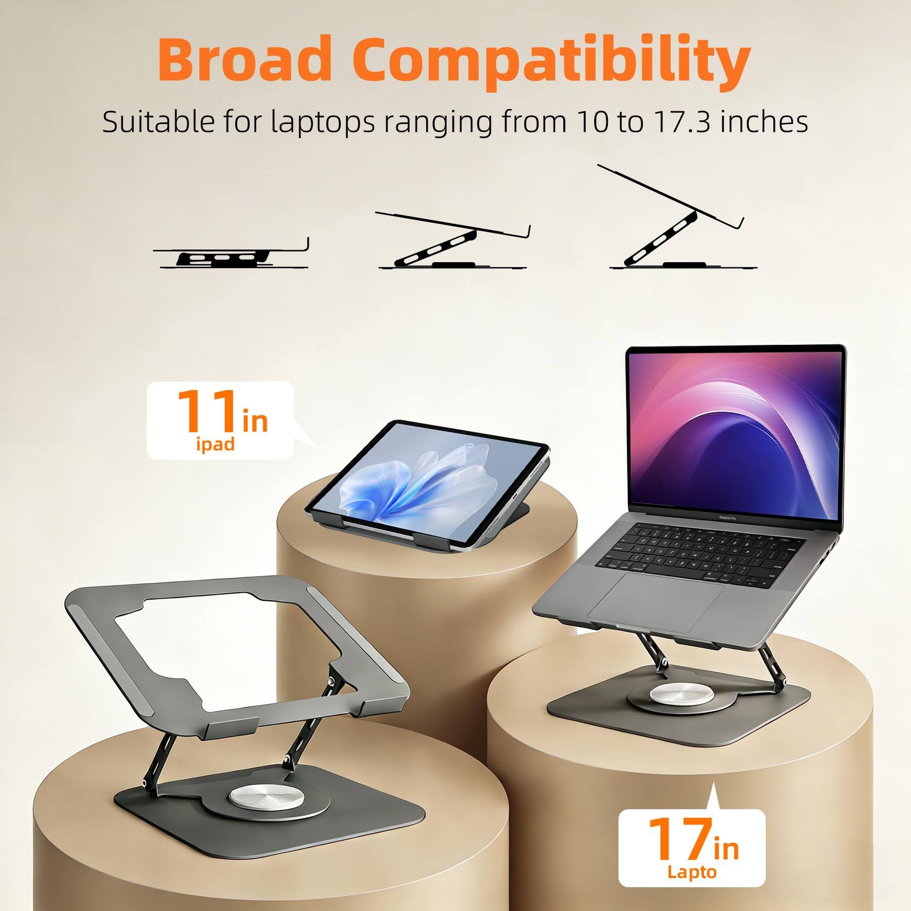 Broad Compatibility  
Suitable for laptops ranging from 10 to 17.3 inches  

11 in iPad  
17 in Laptop