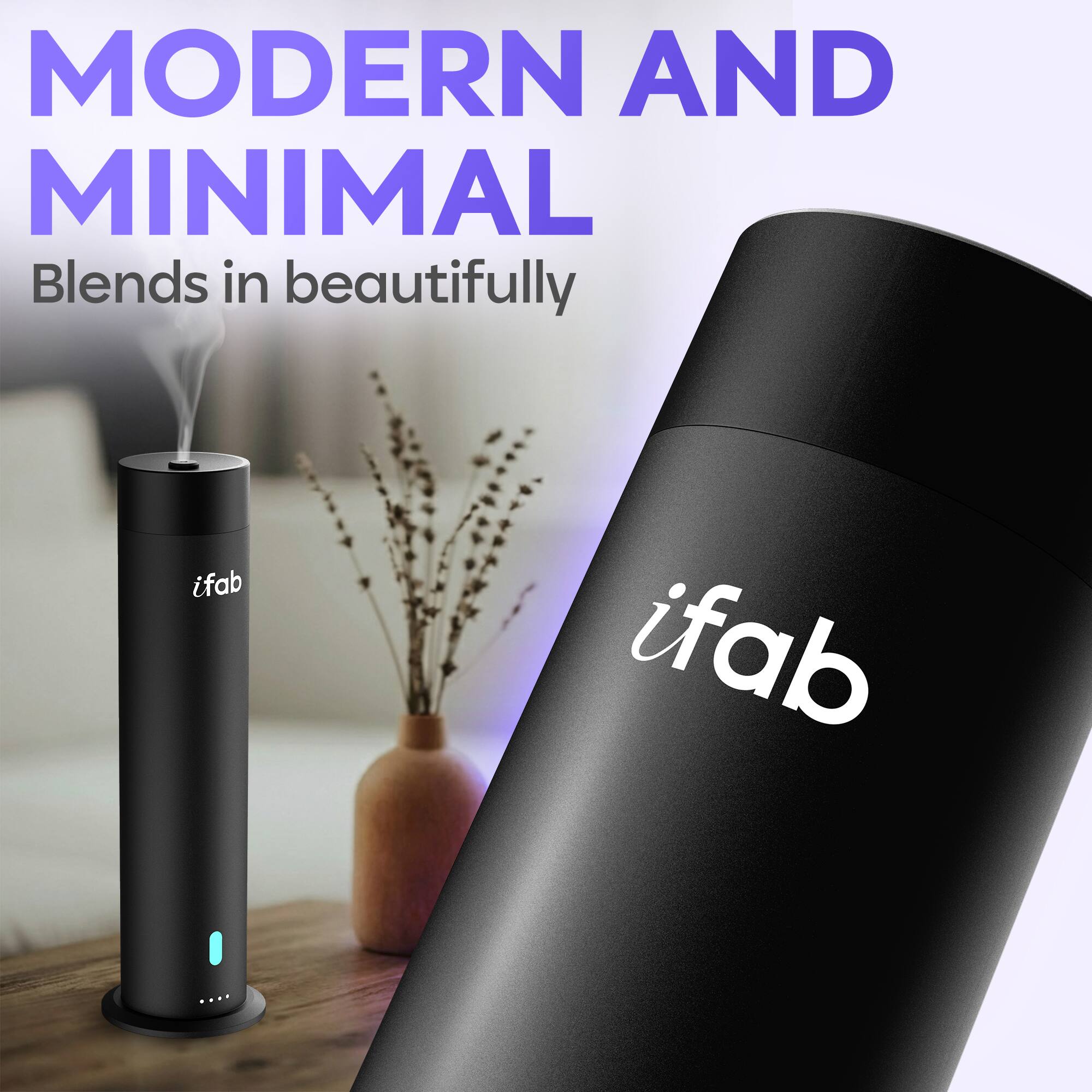 MODERN AND MINIMAL  
Blends in beautifully  
ifab