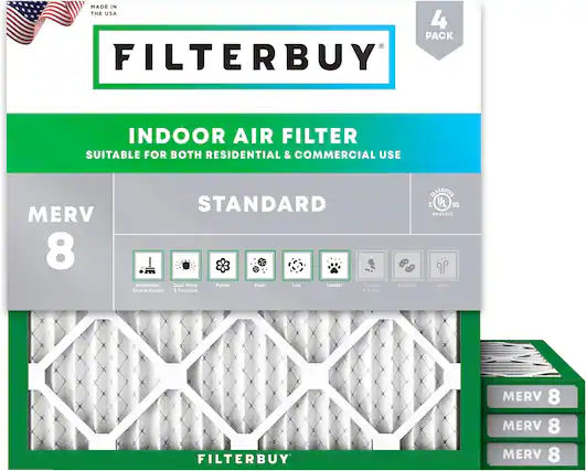 MADE IN THE USA
4 PACK FILTERBUY INDOOR AIR FILTER
SUITABLE FOR BOTH RESIDENTIAL & COMMERCIAL USE
MERV 8
STANDARD
Household Dust & Debris
Dust Mites & Particles
Pollen
Mold
Lint
Dander
Smoke & Smog
Bacteria
Odor
CLASSIFIED C
US 837912
FILTERBUY
MERV 8
MERV 8
MERV 8