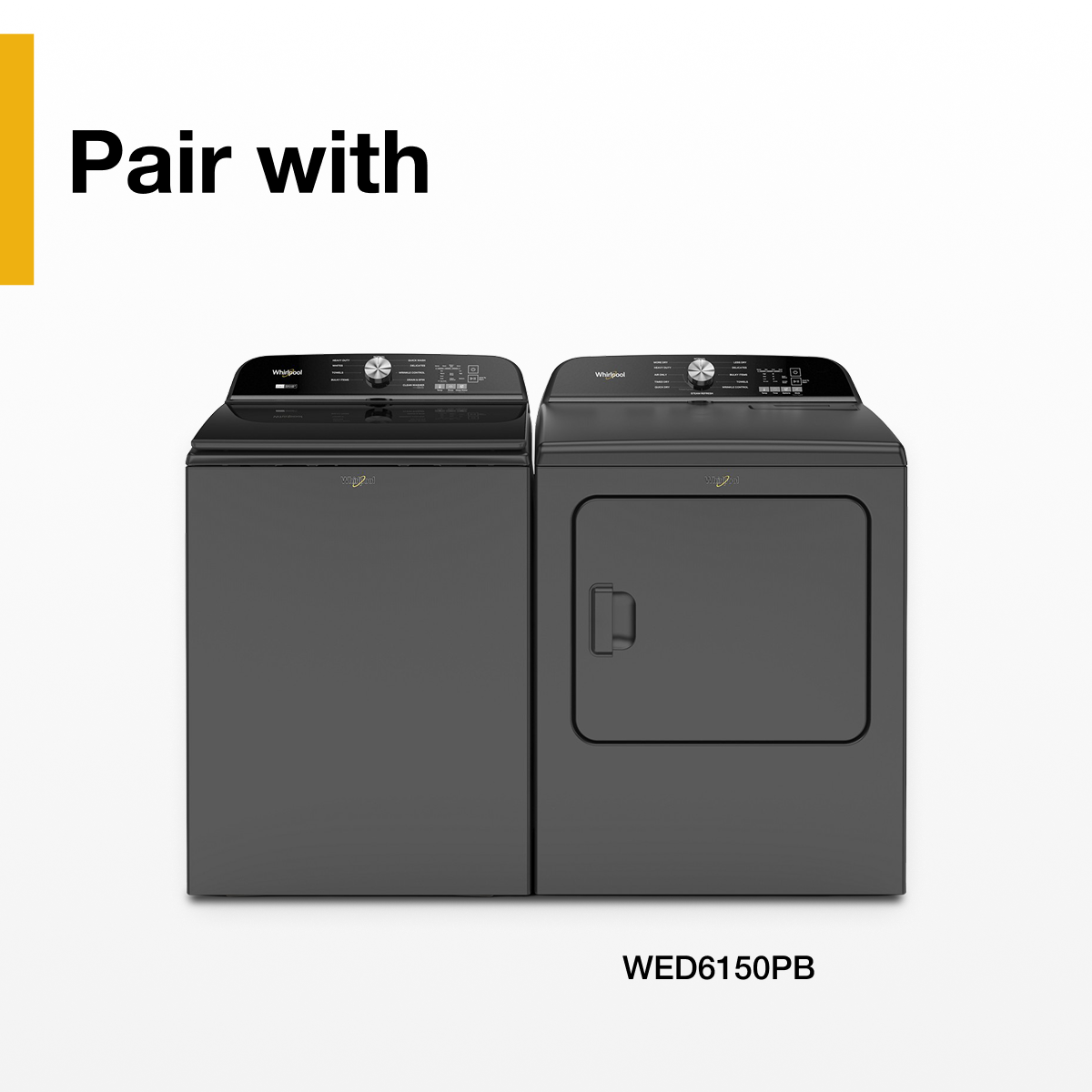 Pair with  
WED6150PB