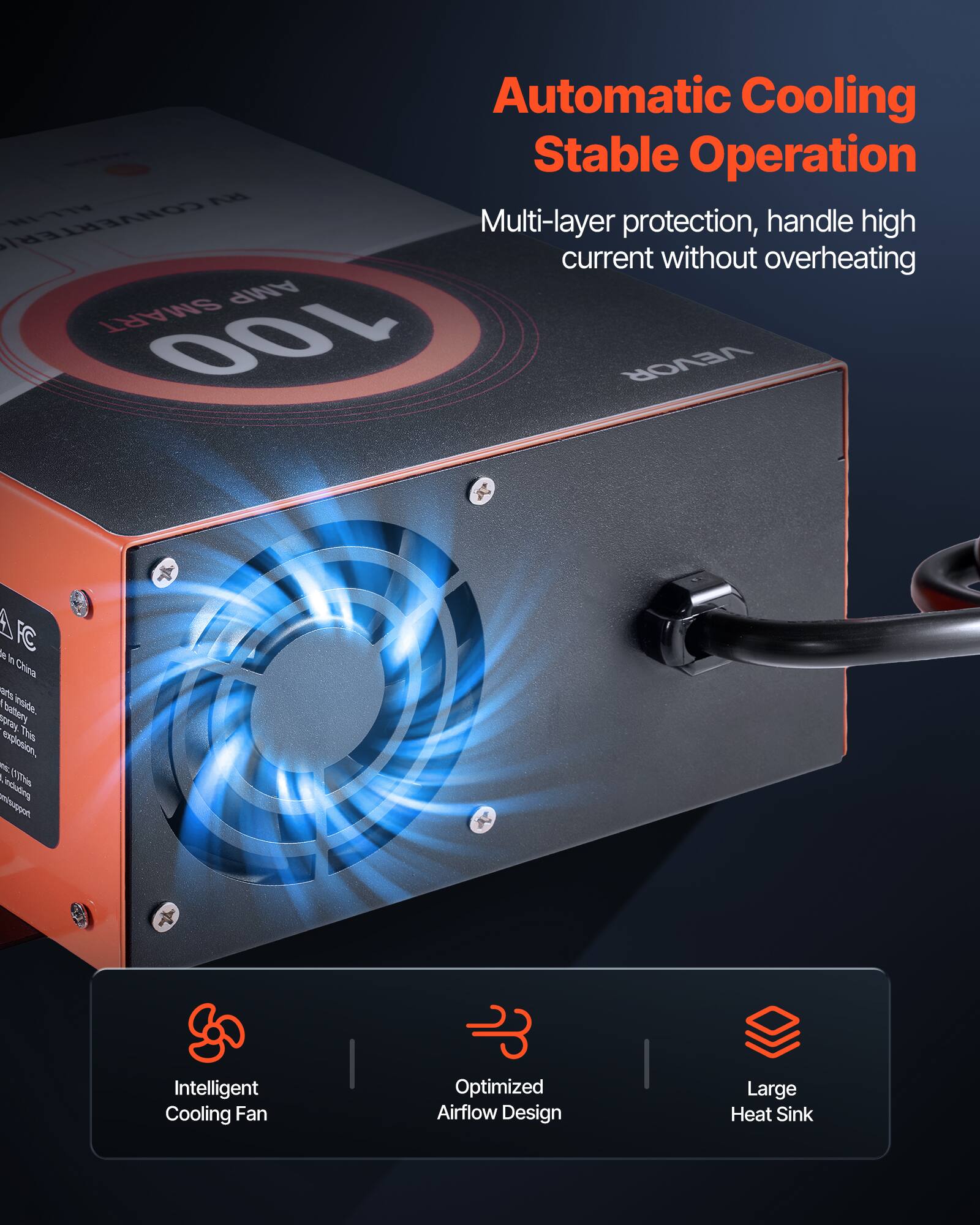 Automatic Cooling Stable Operation  
Multi-layer protection, handle high current without overheating  

Intelligent Cooling Fan  
Optimized Airflow Design  
Large Heat Sink