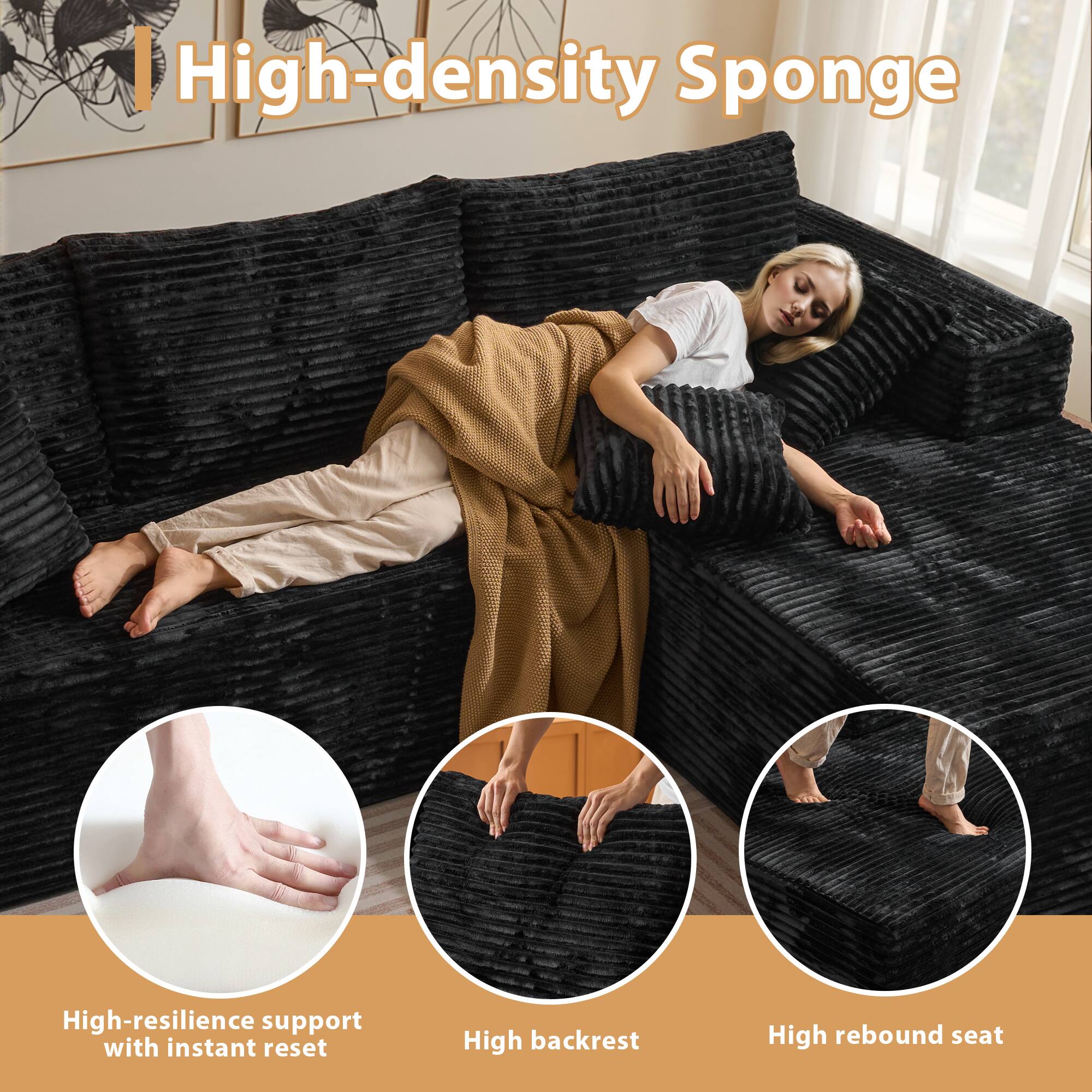 High-density Sponge

- High-resilience support with instant reset
- High backrest
- High rebound seat