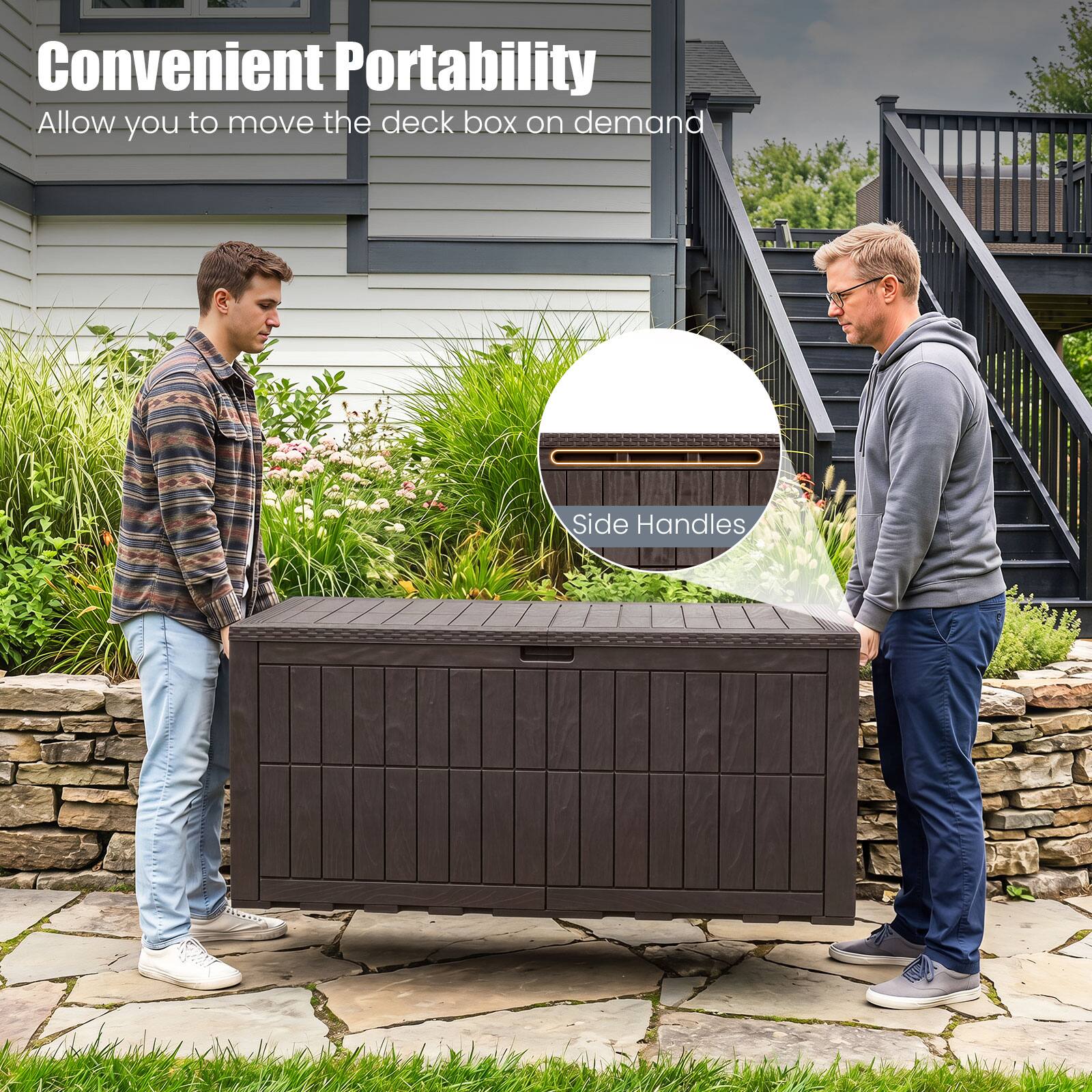 Convenient Portability  
Allow you to move the deck box on demand  
Side Handles
