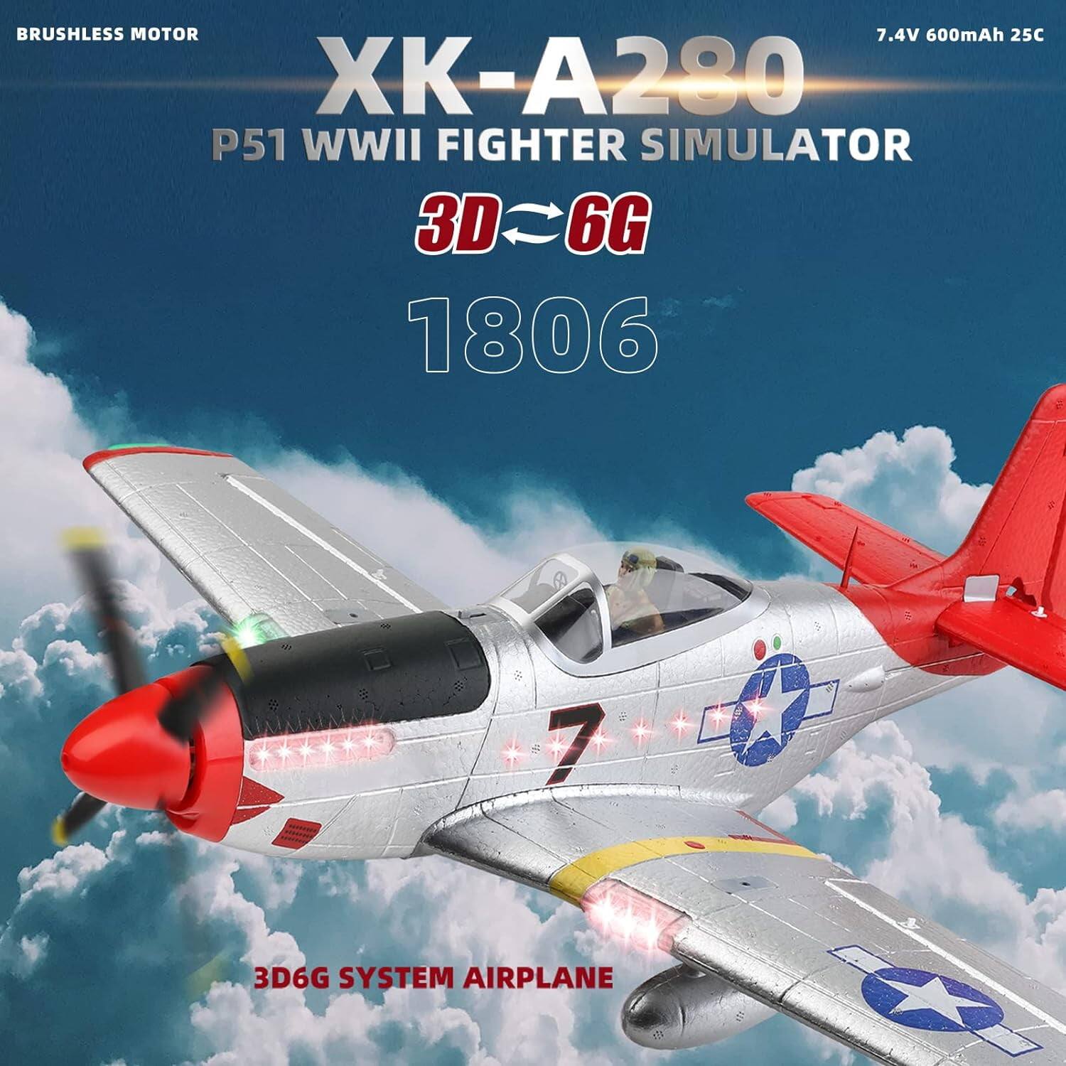 BRUSHLESS MOTOR  
XK-A280  
P51 WWII FIGHTER SIMULATOR  
3D=6G  
1806  
7.4V 600mAh 25C  
3D6G SYSTEM AIRPLANE