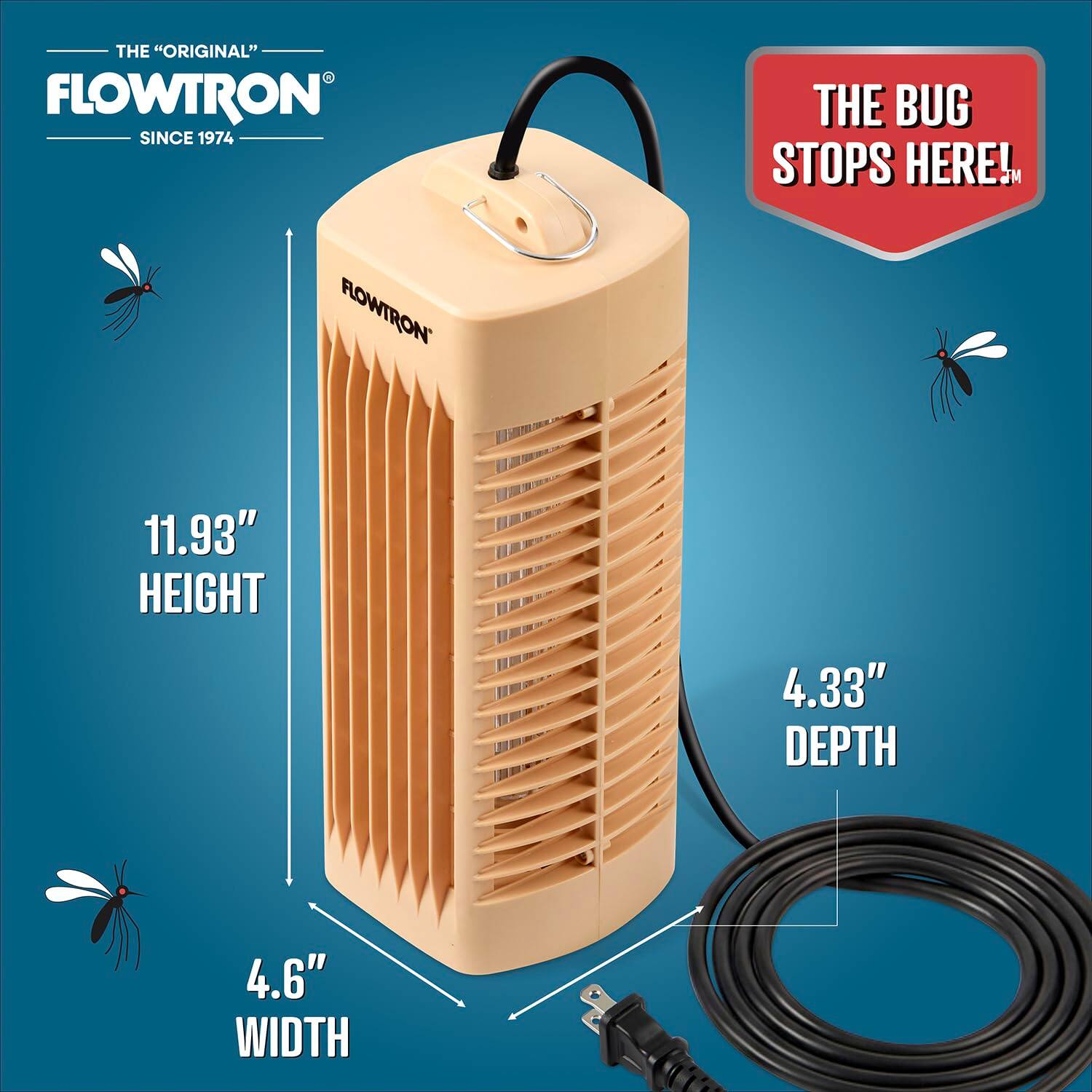 The "Original" Flowtron Since 1974  
The Bug Stops Here!  
Flowtron  
11.93" Height  
4.33" Depth  
4.6" Width