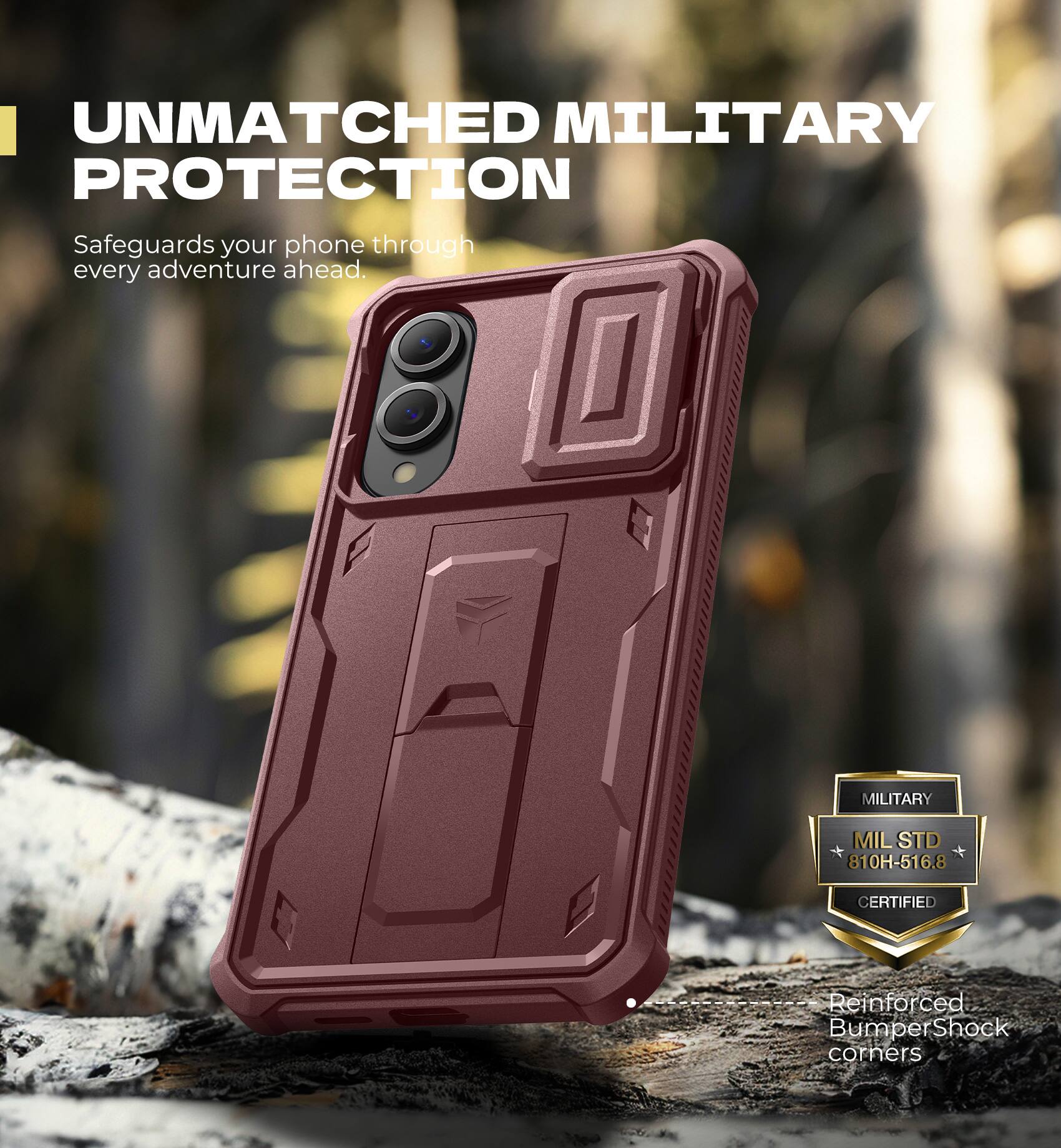 UNMATCHED MILITARY PROTECTION
Safeguards your phone through every adventure ahead.
MILITARY MILSTD 810H-516.8 CERTIFIED
Reinforced Bumper Shock corners
