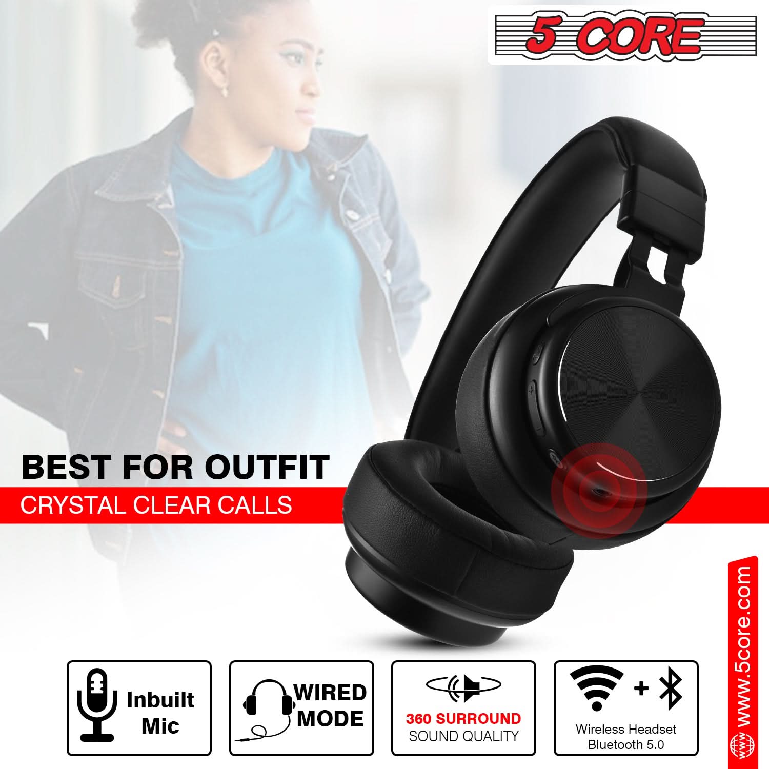 5 CORE

BEST FOR OUTFIT  
CRYSTAL CLEAR CALLS

- Inbuilt Mic
- WIRED MODE
- 360 SURROUND SOUND QUALITY
- Wireless Headset Bluetooth 5.0

www.5core.com