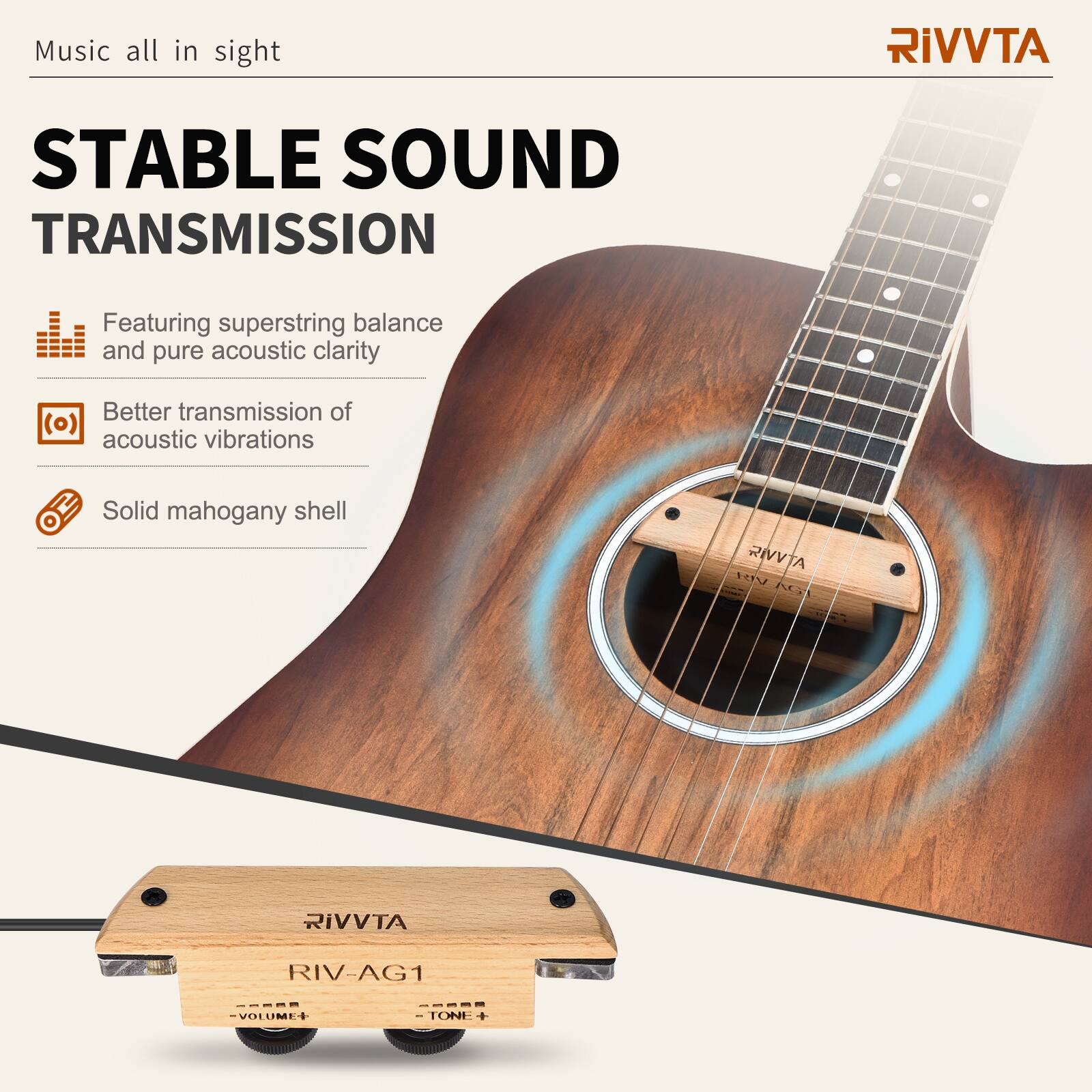 Music all in sight

STABLE SOUND TRANSMISSION

Featuring superstring balance and pure acoustic clarity  
Better transmission of acoustic vibrations  
Solid mahogany shell

RIVVTA  
RIV-AG1  
VOLUME  
TONE

RIVVTA