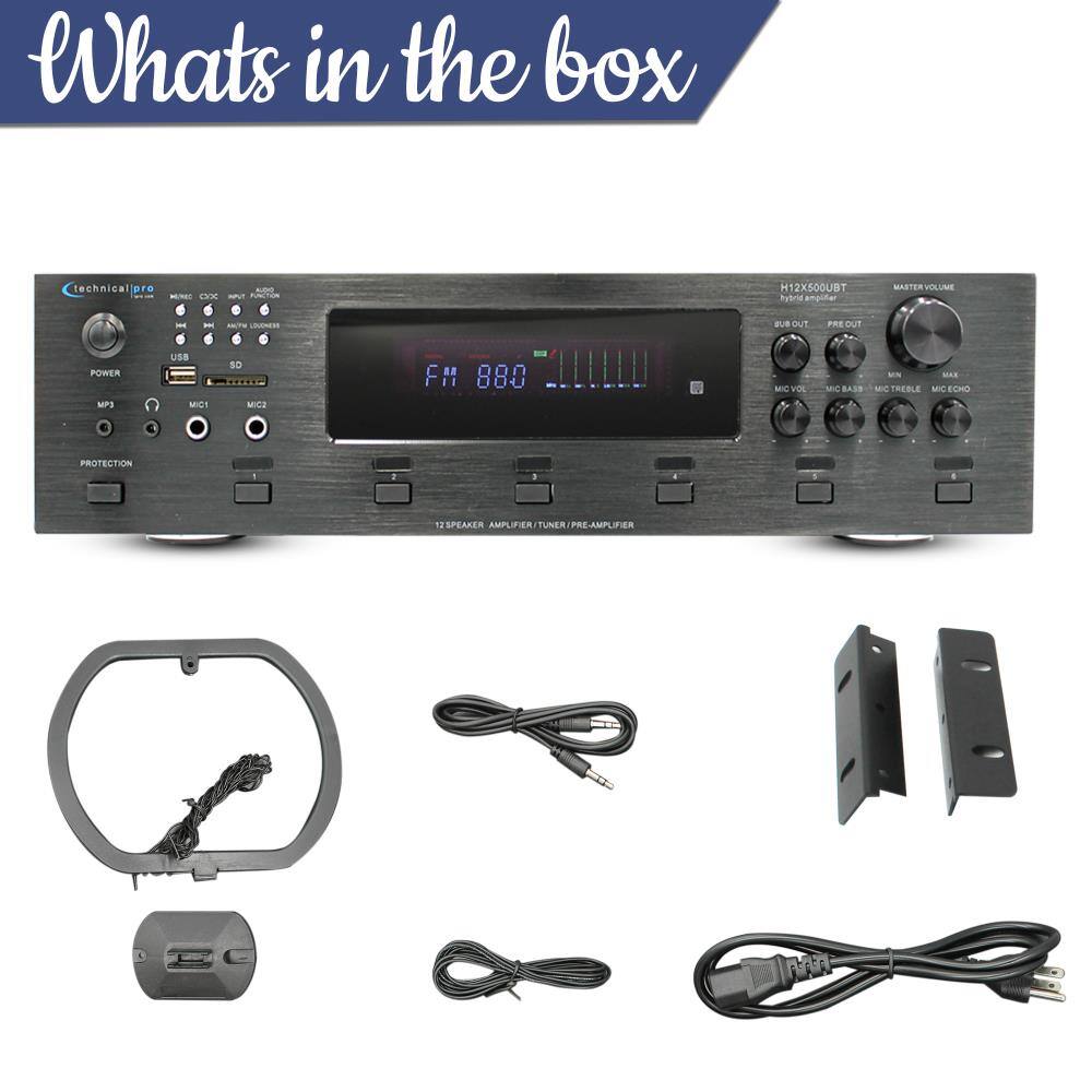 What's in the box

technical pro
H12X500UBT
hybrid amplifier

MASTER VOLUME

LOGENER
OUT
PRE OUT
POWER MPJ
USB MC1
MICR
FM 880
MIC VOL
MIC REOLE MIC ECHO
PROTECTION
12 SPEAKER AMPLIFIER/TUNER/PRE-AMPLIFIER