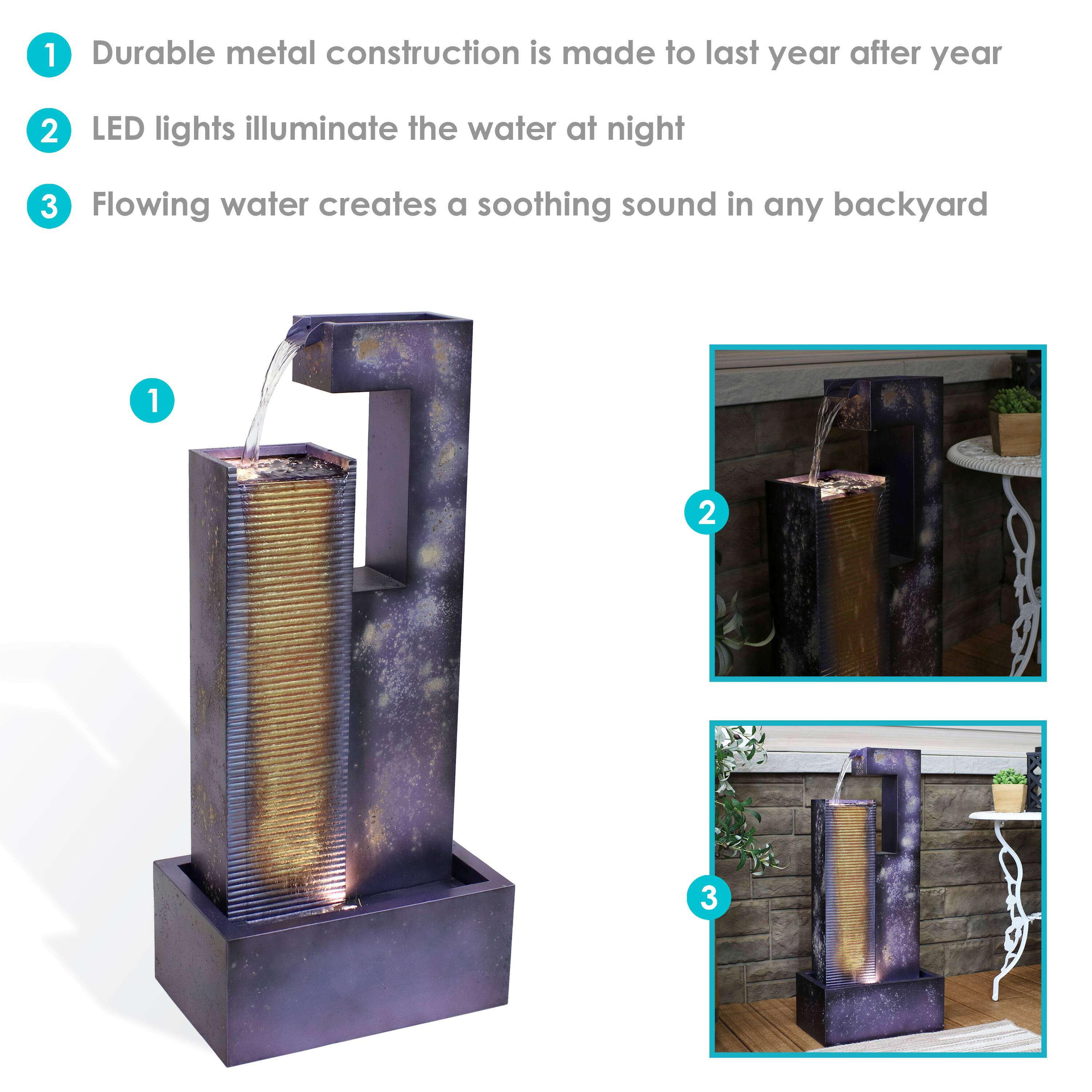 1. Durable metal construction is made to last year after year
2. LED lights illuminate the water at night
3. Flowing water creates a soothing sound in any backyard
