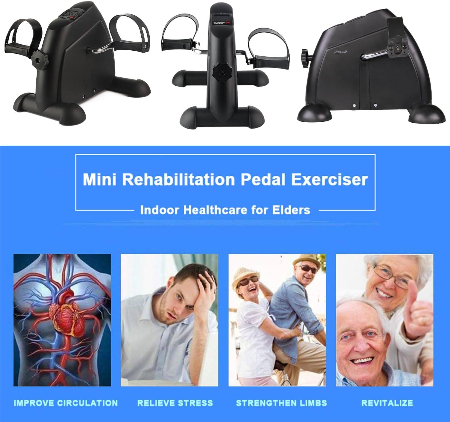 Mini Rehabilitation Pedal Exerciser Indoor Healthcare for Elders

IMPROVE CIRCULATION
RELIEVE STRESS
STRENGTHEN LIMBS
REVITALIZE