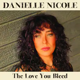 Danielle Nicole - The Love You Bleed - VINYL LP