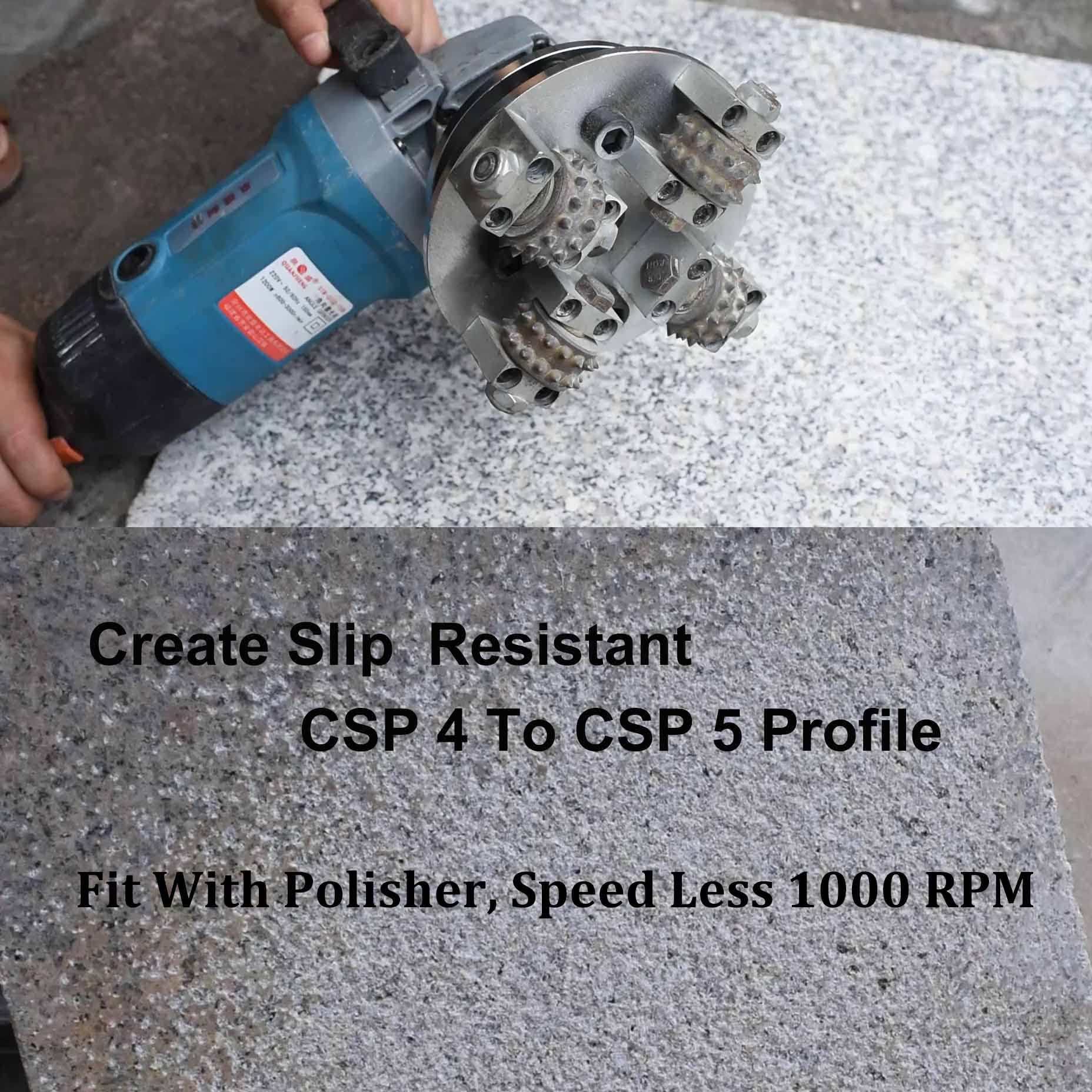 Create Slip Resistant CSP 4 To CSP 5 Profile  
Fit With Polisher, Speed Less 1000 RPM