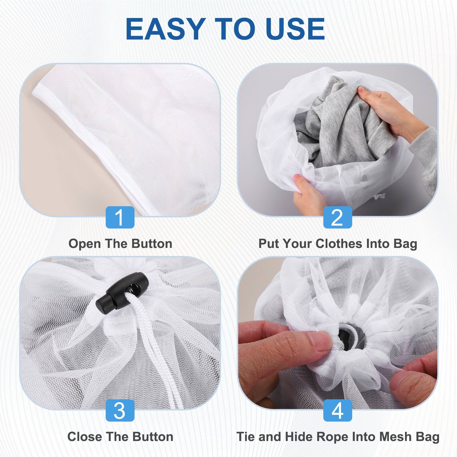 EASY TO USE

1. Open The Button
2. Put Your Clothes Into Bag
3. Close The Button
4. Tie and Hide Rope Into Mesh Bag