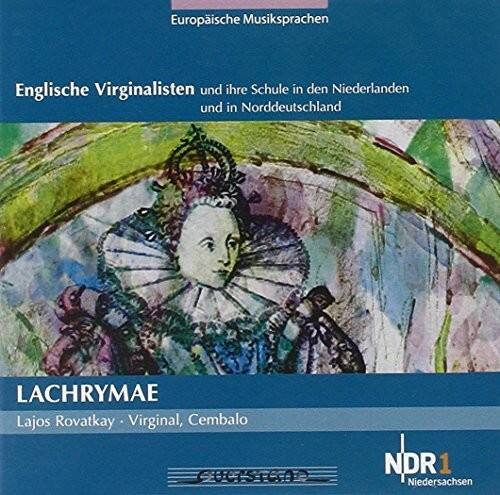 Europäische Musiksprachen

Englische Virginalisten und ihre Schule in den Niederlanden und in Norddeutschland

LACHRYMAE

Lajos Rovatkay - Virginal, Cembalo

NDR 1 Niedersachsen
