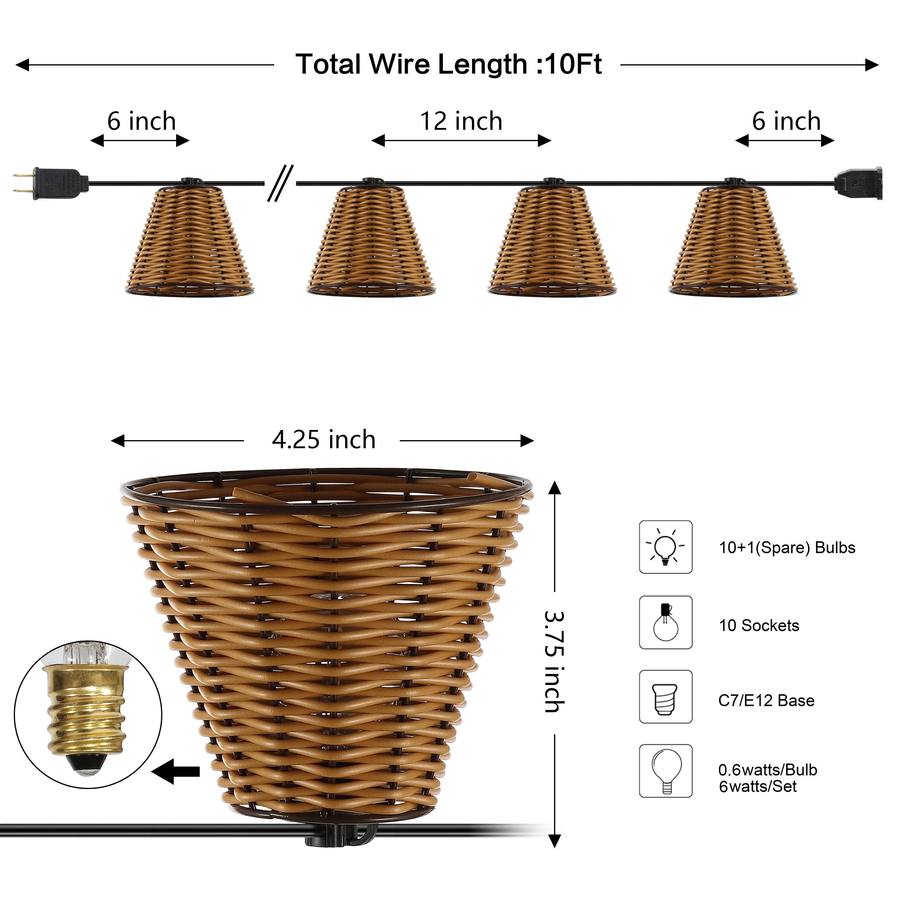 Total Wire Length: 10Ft  
6 inch  
12 inch  
6 inch  
4.25 inch  
10+1 (Spare) Bulbs  
3.75 inch  
10 Sockets  
C7/E12 Base  
0.6 watts/Bulb  
6 watts/Set