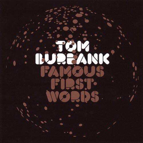 TOM LUREANK  
FAMOUS FIRST WORDS