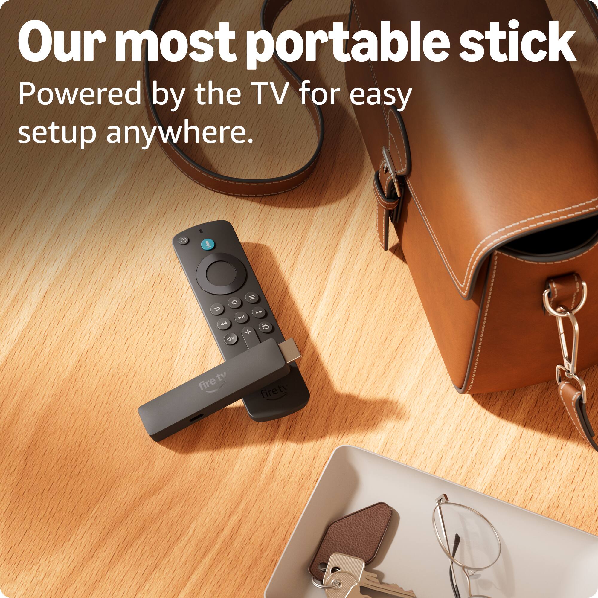 Our most portable stick  
Powered by the TV for easy setup anywhere.