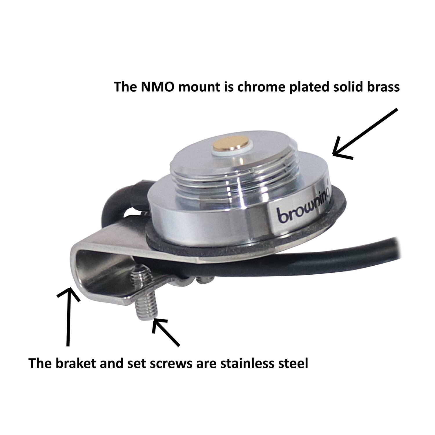 The NMO mount is chrome plated solid brass.

The bracket and set screws are stainless steel.