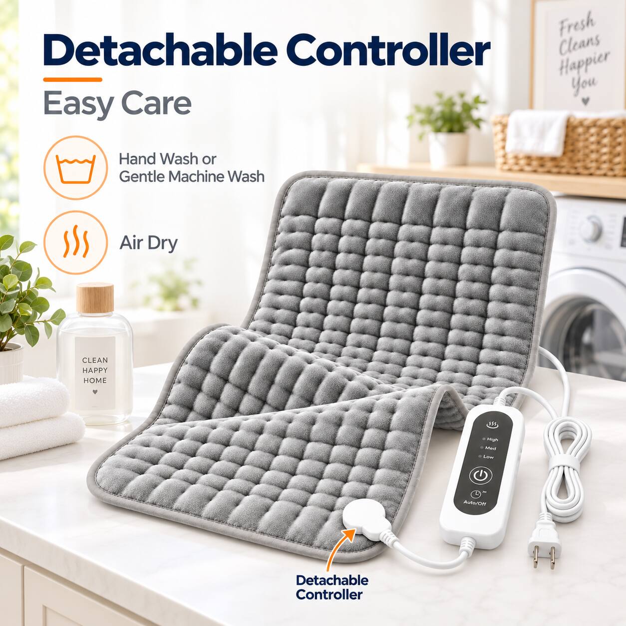 Fresh Cleans Happier You Easy Care

Hand Wash or Gentle Machine Wash

Air Dry

CLEAN HAPPY HOME

+ High g Med Low

Auto/Off

Detachable Controller