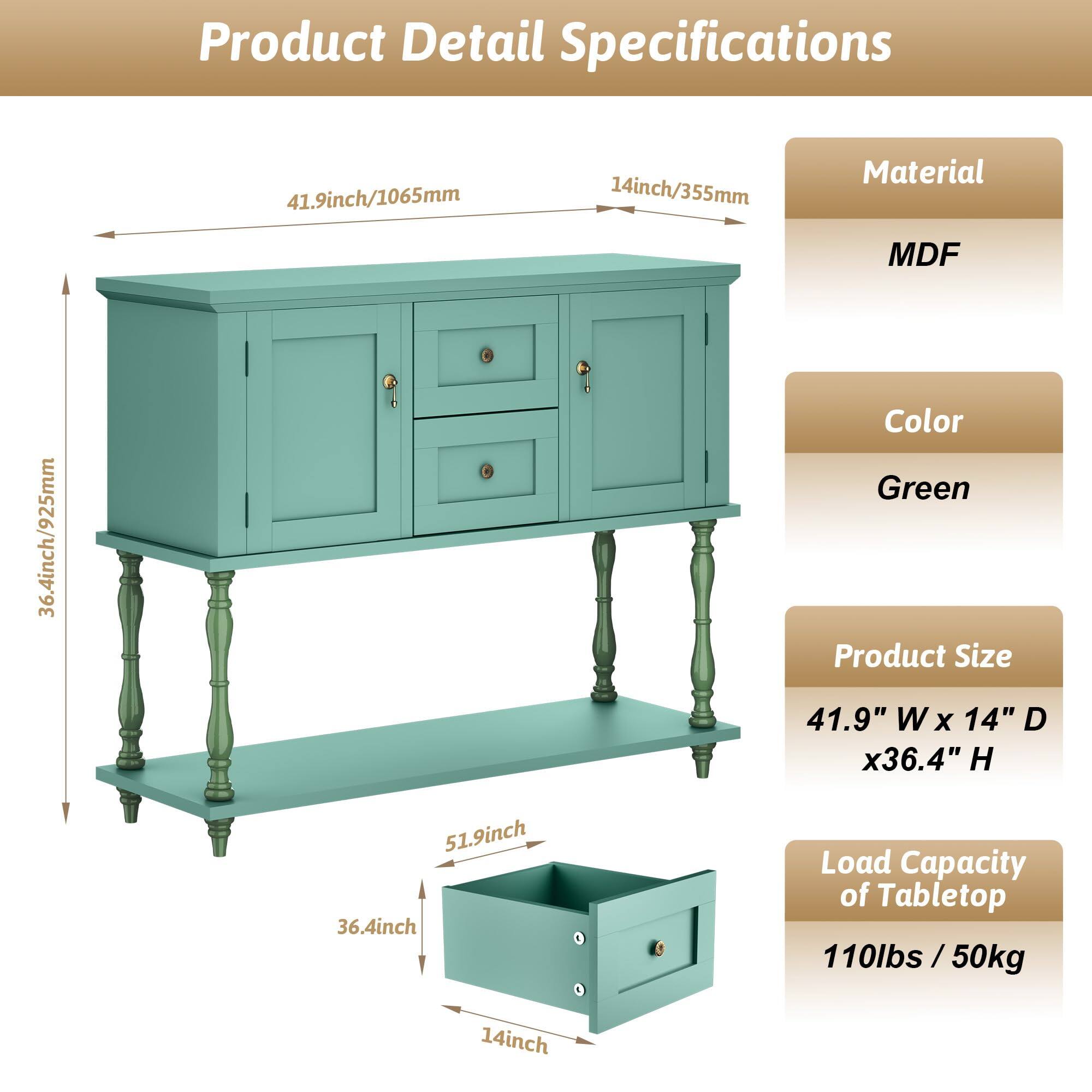 Product Detail Specifications

- Material: MDF
- Color: Green
- Product Size: 41.9" W x 14" D x 36.4" H
- Load Capacity of Tabletop: 110lbs / 50kg

Dimensions:
- 41.9inch/1065mm
- 14inch/355mm
- 36.4inch/925mm
- 51.9inch
- 36.4inch
- 14inch