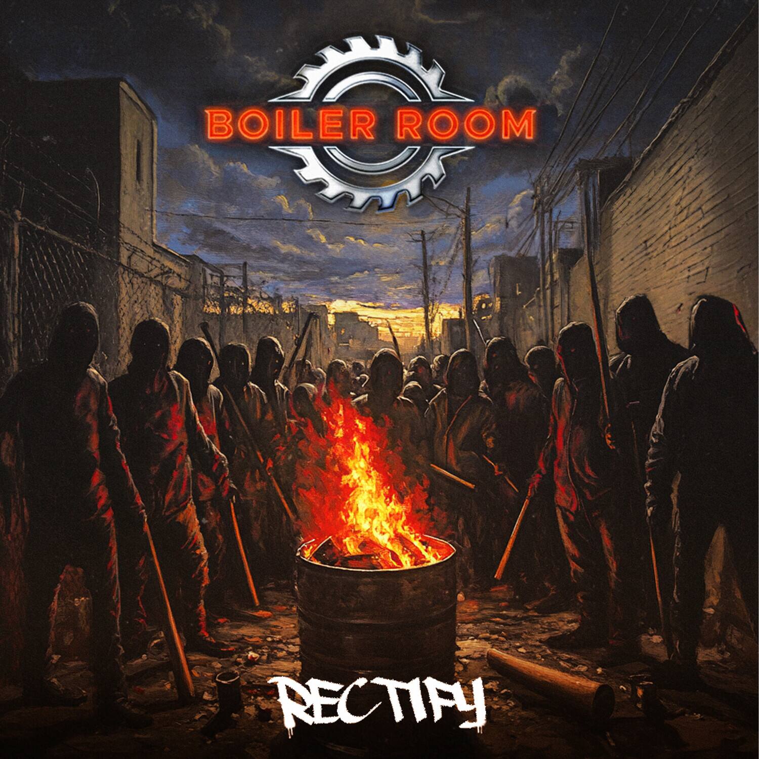 BOILER ROOM  
RECTIFY