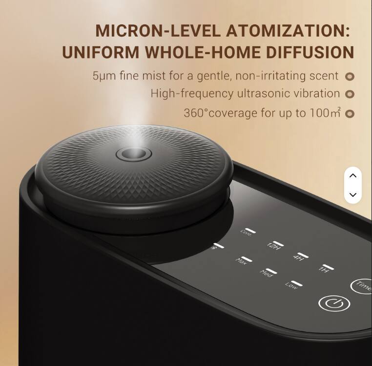 MICRON-LEVEL ATOMIZATION: UNIFORM WHOLE-HOME DIFFUSION  
5µm fine mist for a gentle, non-irritating scent  
High-frequency ultrasonic vibration  
360° coverage for up to 100m²  

Cont.  
12H Max  
4H Med  
Low  
Time