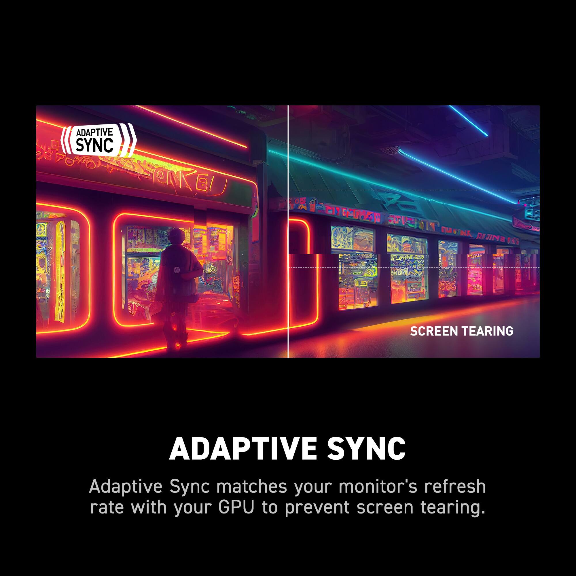 Adaptive Sync matches your monitor's refresh rate with your GPU to prevent screen tearing.