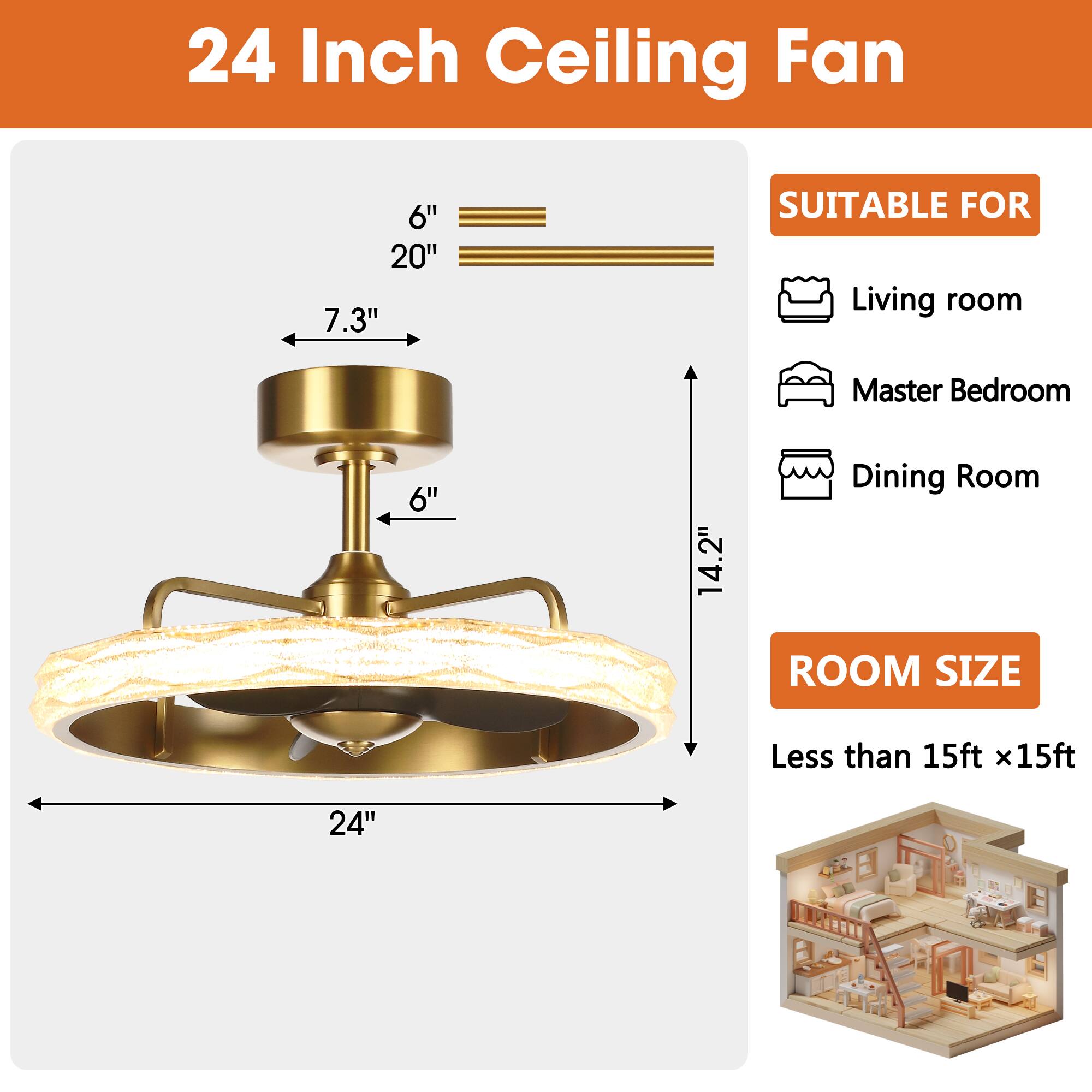24 Inch Ceiling Fan

6" 20" 7.3"
6" 14.2" 24"

SUITABLE FOR
- Living room
- Master Bedroom
- Dining Room

ROOM SIZE
Less than 15ft x 15ft