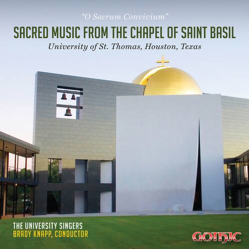 "O Sacrum Convivium"  
SACRED MUSIC FROM THE CHAPEL OF SAINT BASIL  
University of St. Thomas, Houston, Texas  

THE UNIVERSITY SINGERS  
BRADY KNAPP, CONDUCTOR  

GOTHIC