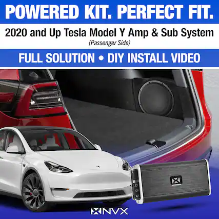 POWERED KIT. PERFECT FIT.
2020 and Up Tesla Model Y Amp & Sub System (Passenger Side)
FULL SOLUTION • DIY INSTALL VIDEO
NX NVX