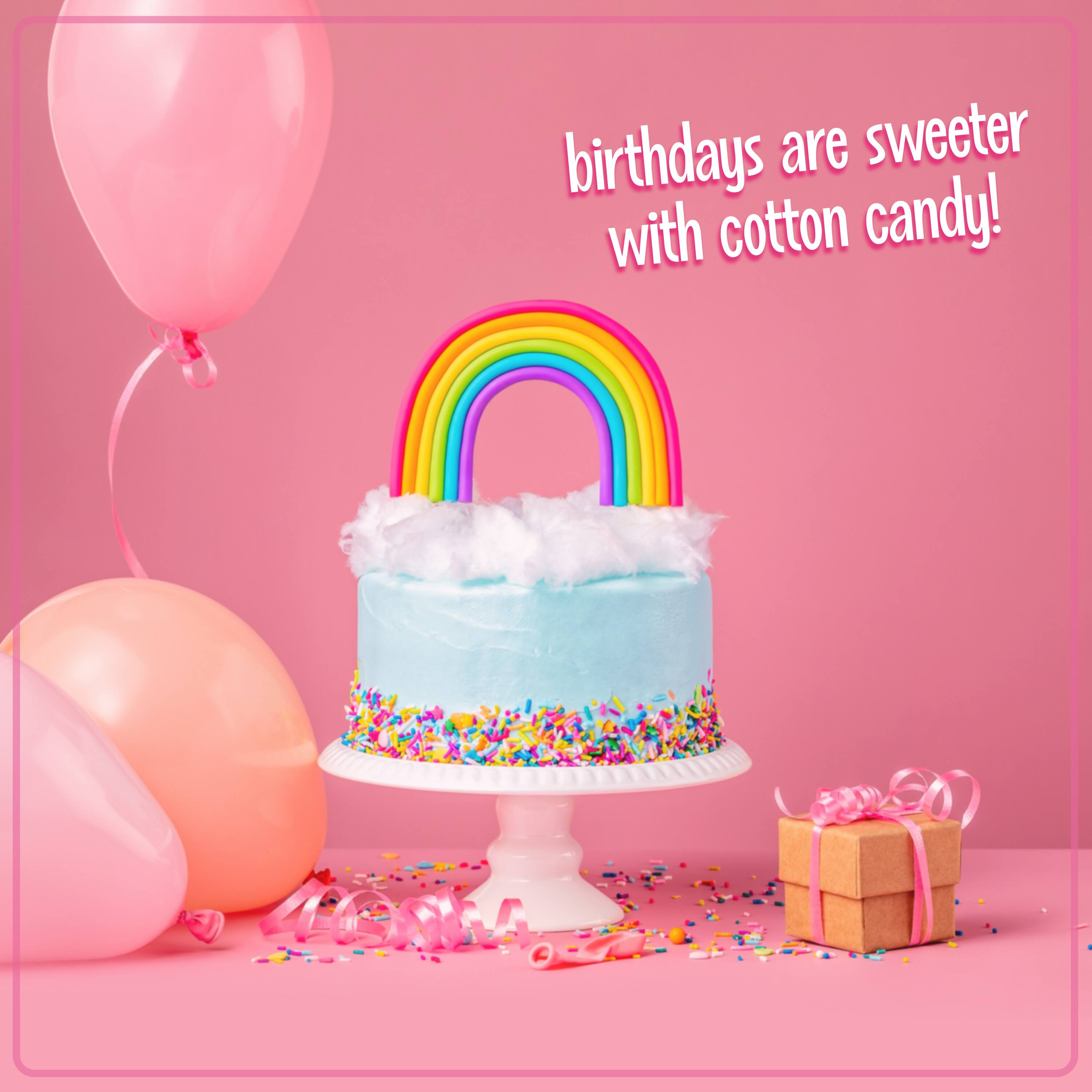 birthdays are sweeter with cotton candy!