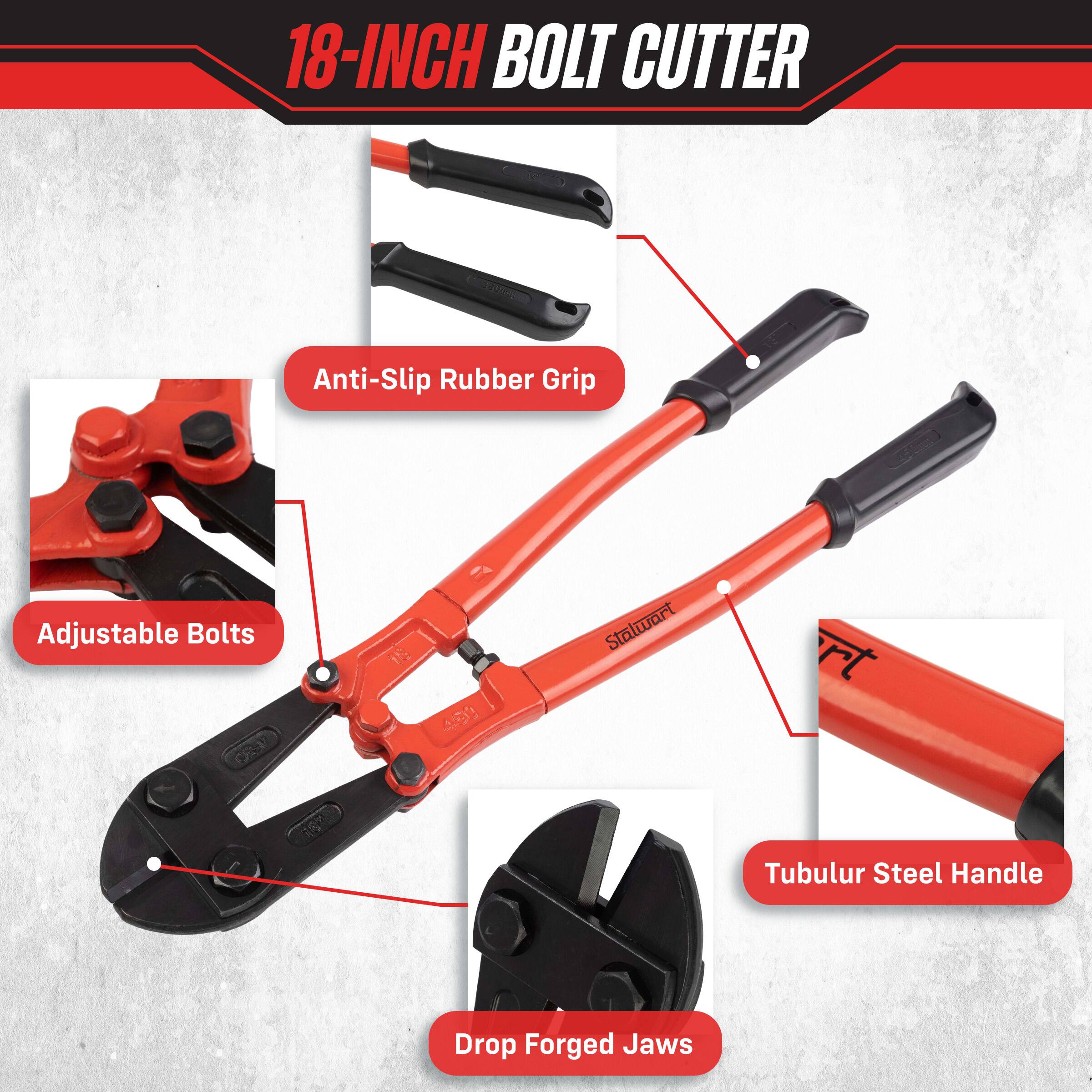 18-INCH BOLT CUTTER

- Anti-Slip Rubber Grip
- Adjustable Bolts
- Tubular Steel Handle
- Drop Forged Jaws