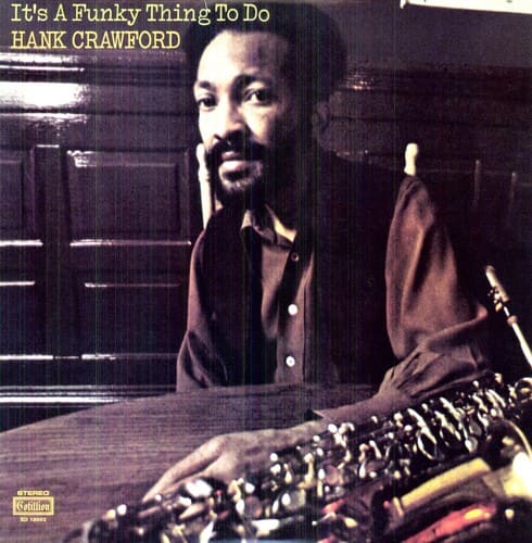 It's A Funky Thing To Do  
HANK CRAWFORD  

STEREO  
Cotillion  
SO 18003