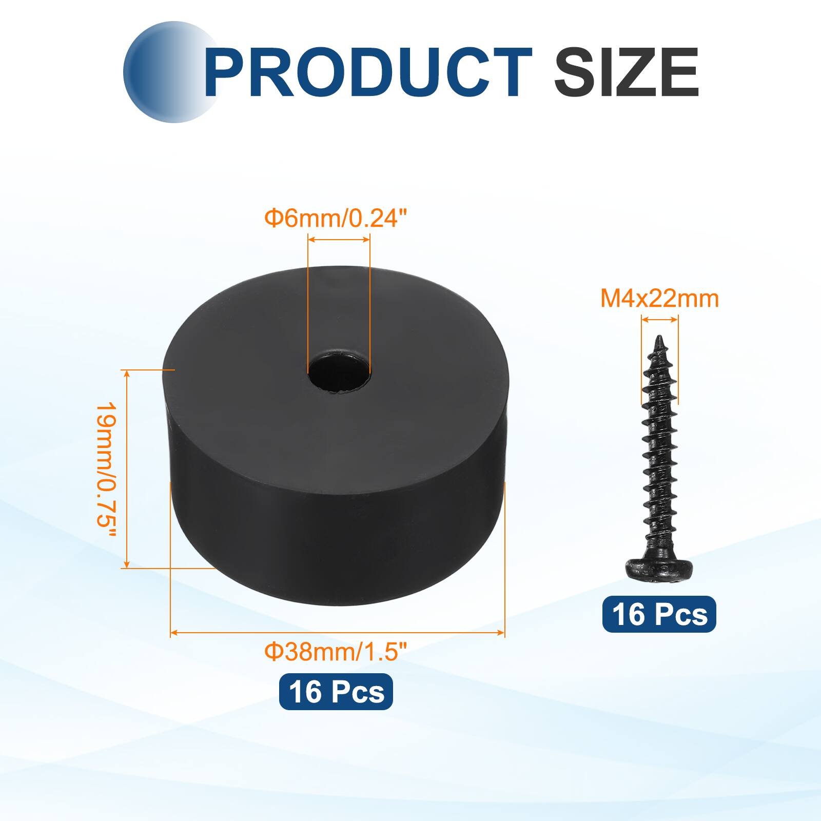 PRODUCT SIZE  
- Φ6mm/0.24"  
- 19mm/0.75"  
- Φ38mm/1.5"  
- M4x22mm  
- 16 Pcs  
- 16 Pcs