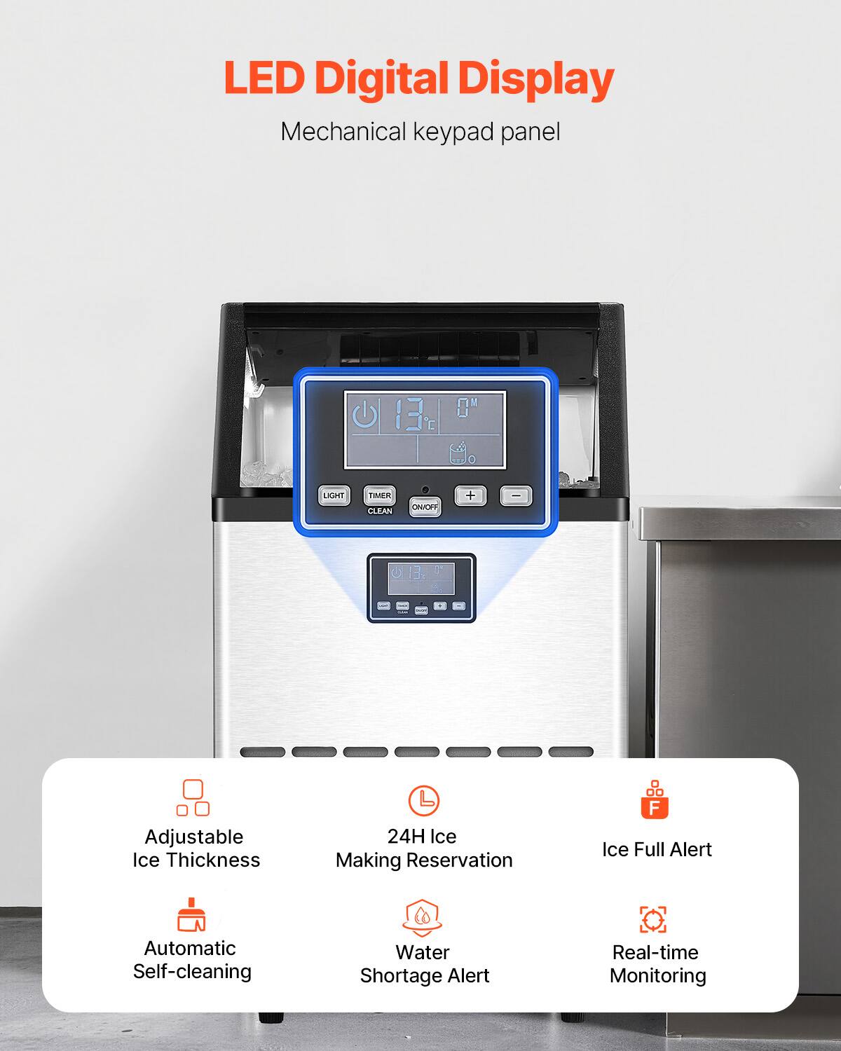 LED Digital Display Mechanical keypad panel

Adjustable Ice Thickness
24H Ice Making Reservation
Ice Full Alert
Automatic Self-cleaning
Water Shortage Alert
Real-time Monitoring