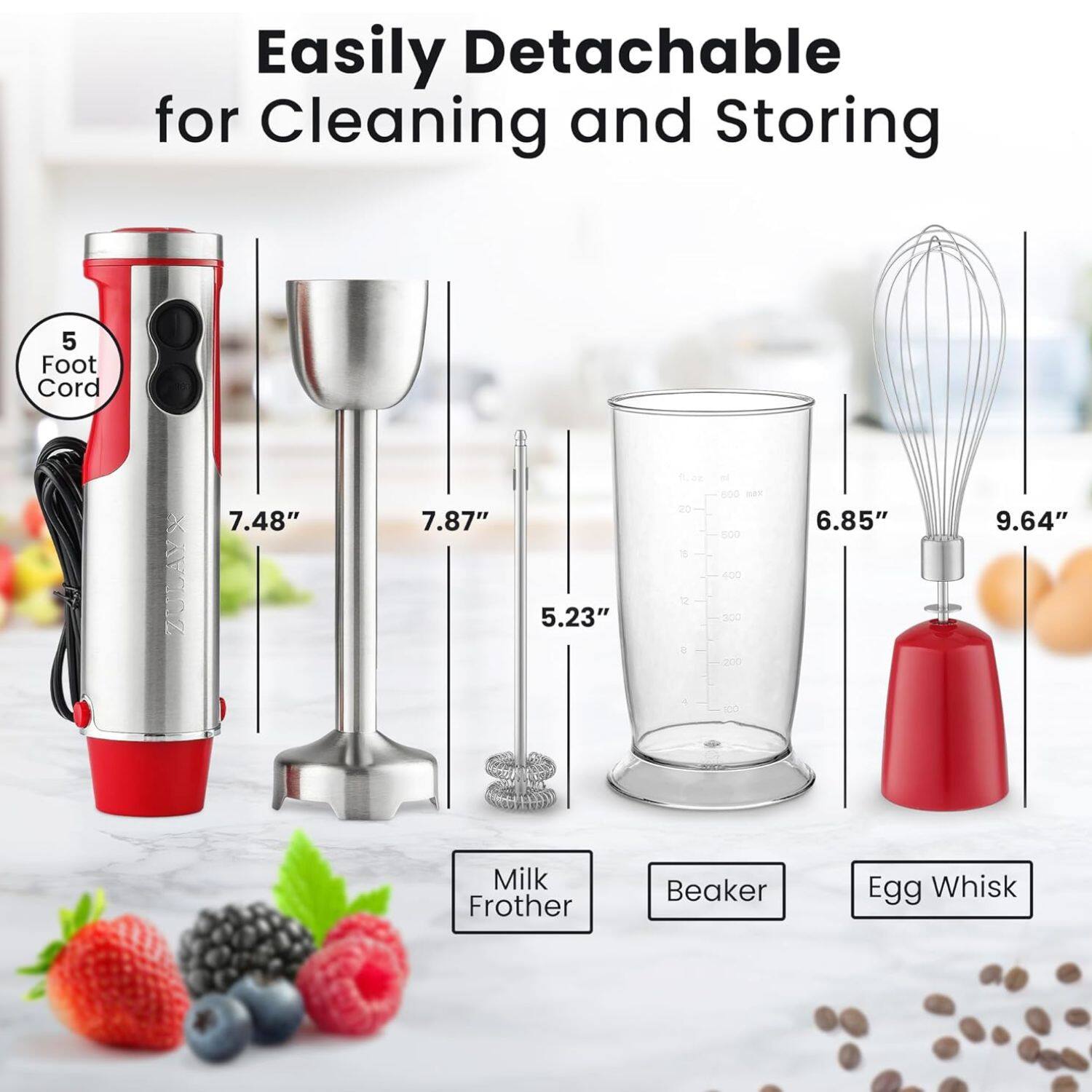 Easily Detachable for Cleaning and Storing

5 Foot Cord

7.48" 7.87" 5.23" 6.85" 9.64"

Milk Frother Beaker Egg Whisk