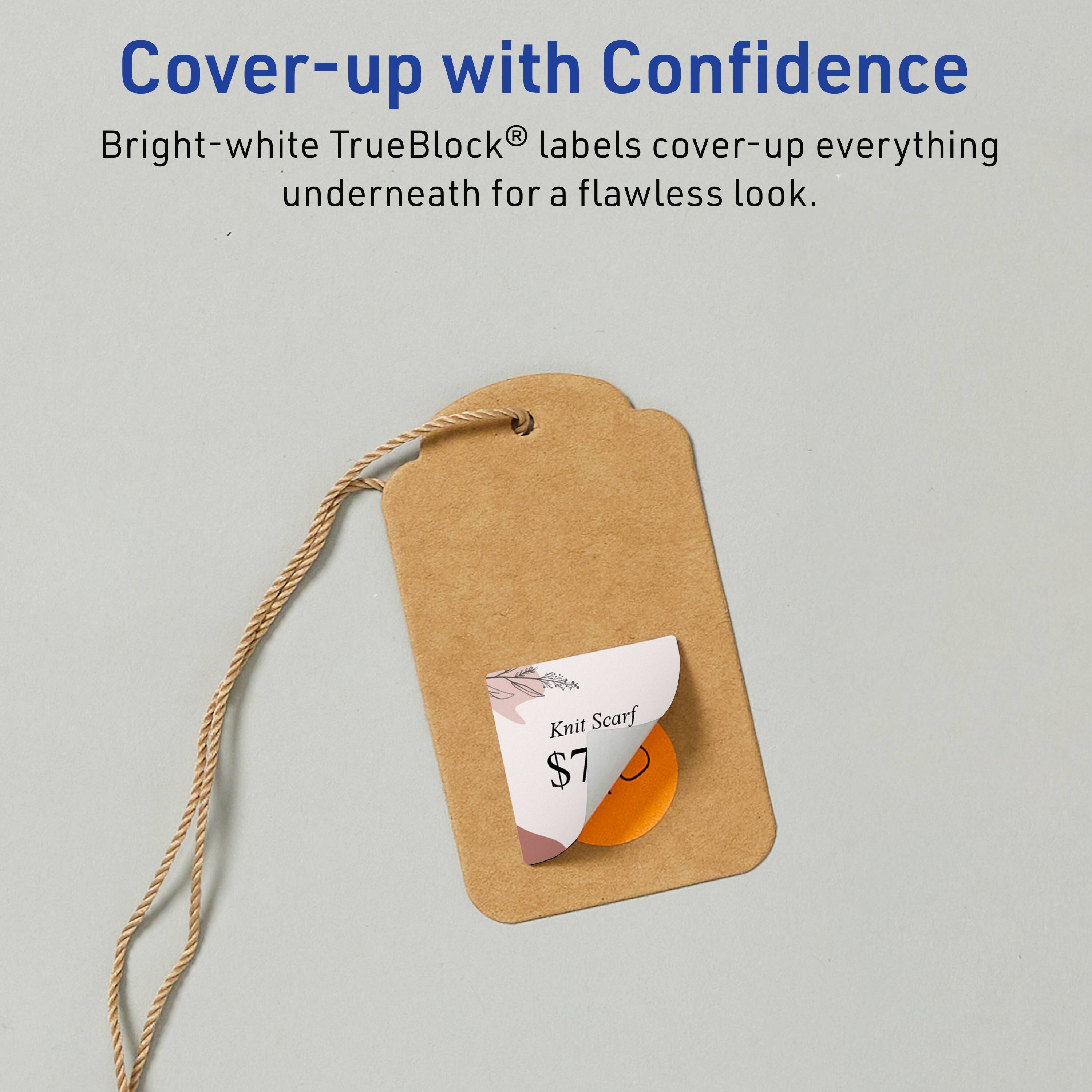 Cover-up with Confidence  
Bright-white TrueBlock® labels cover-up everything underneath for a flawless look.  

Knit Scarf $7