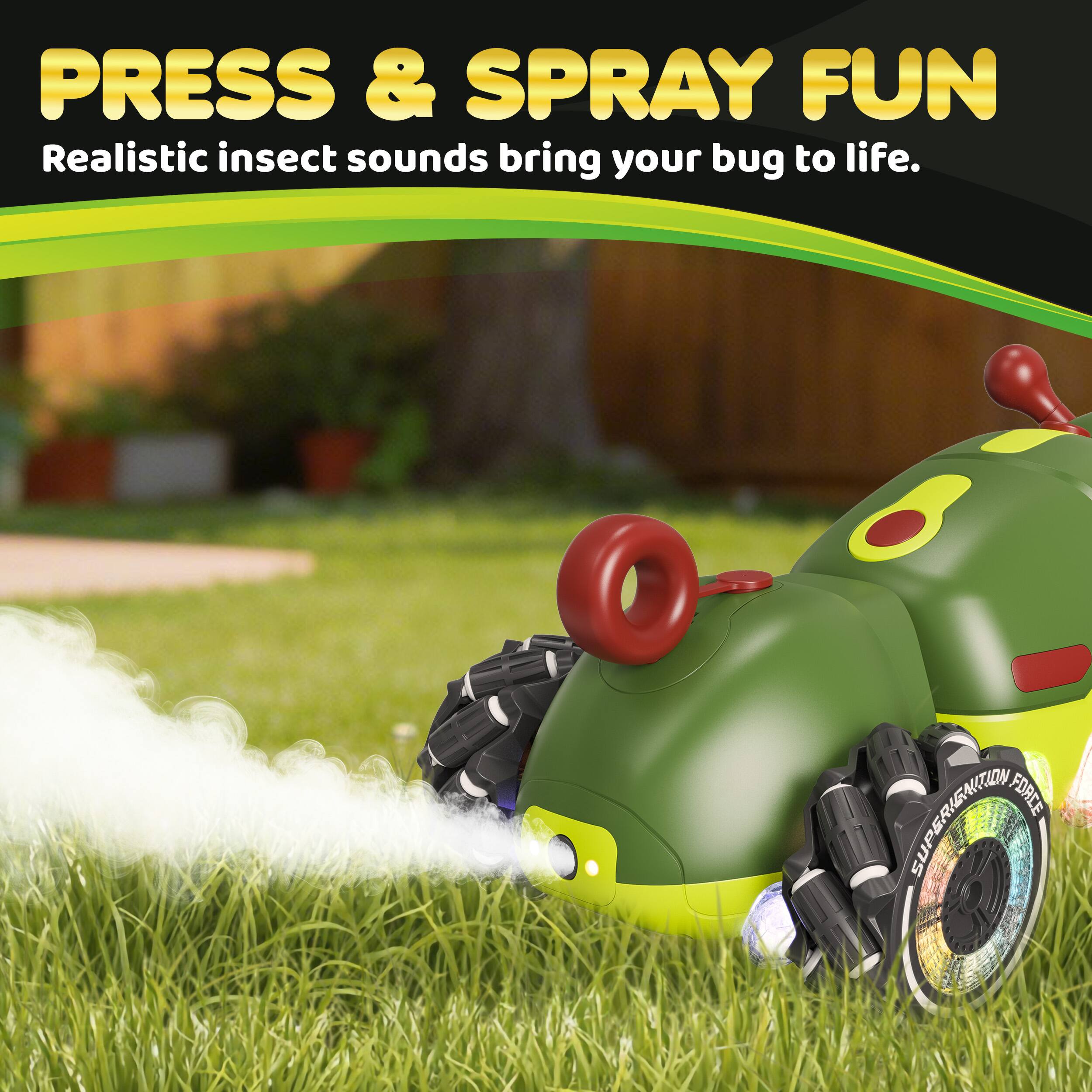 PRESS & SPRAY FUN  
Realistic insect sounds bring your bug to life.  
SUPERIUM FORCE