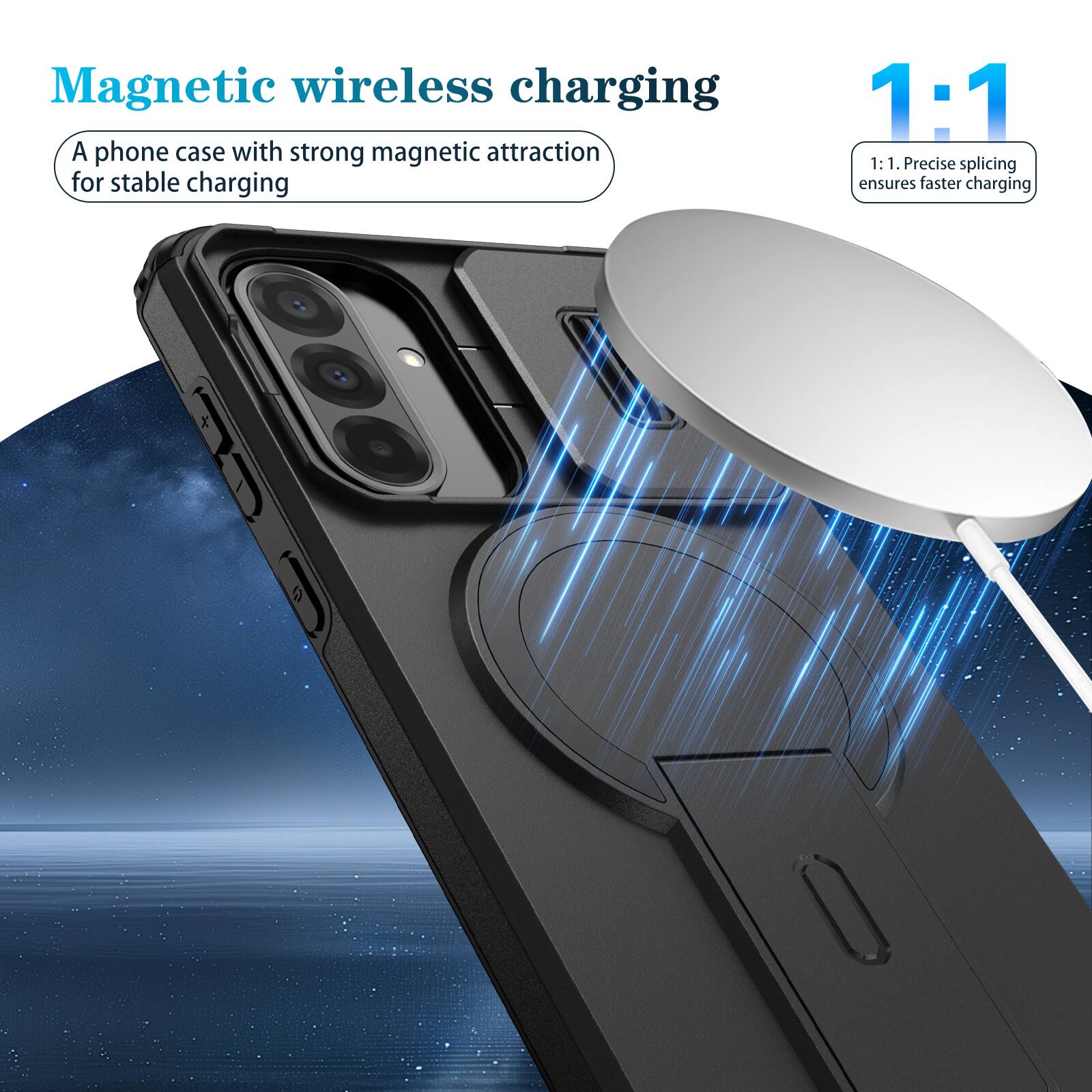 Magnetic wireless charging

A phone case with strong magnetic attraction for stable charging

1:1

1:1. Precise splicing ensures faster charging