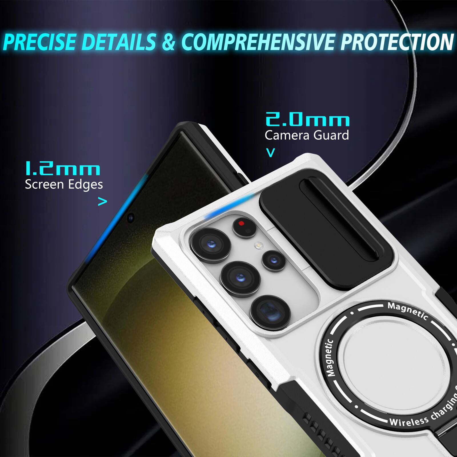 PRECISE DETAILS & COMPREHENSIVE PROTECTION

1.2mm Screen Edges

2.0mm Camera Guard

Magnetic

Wireless charging