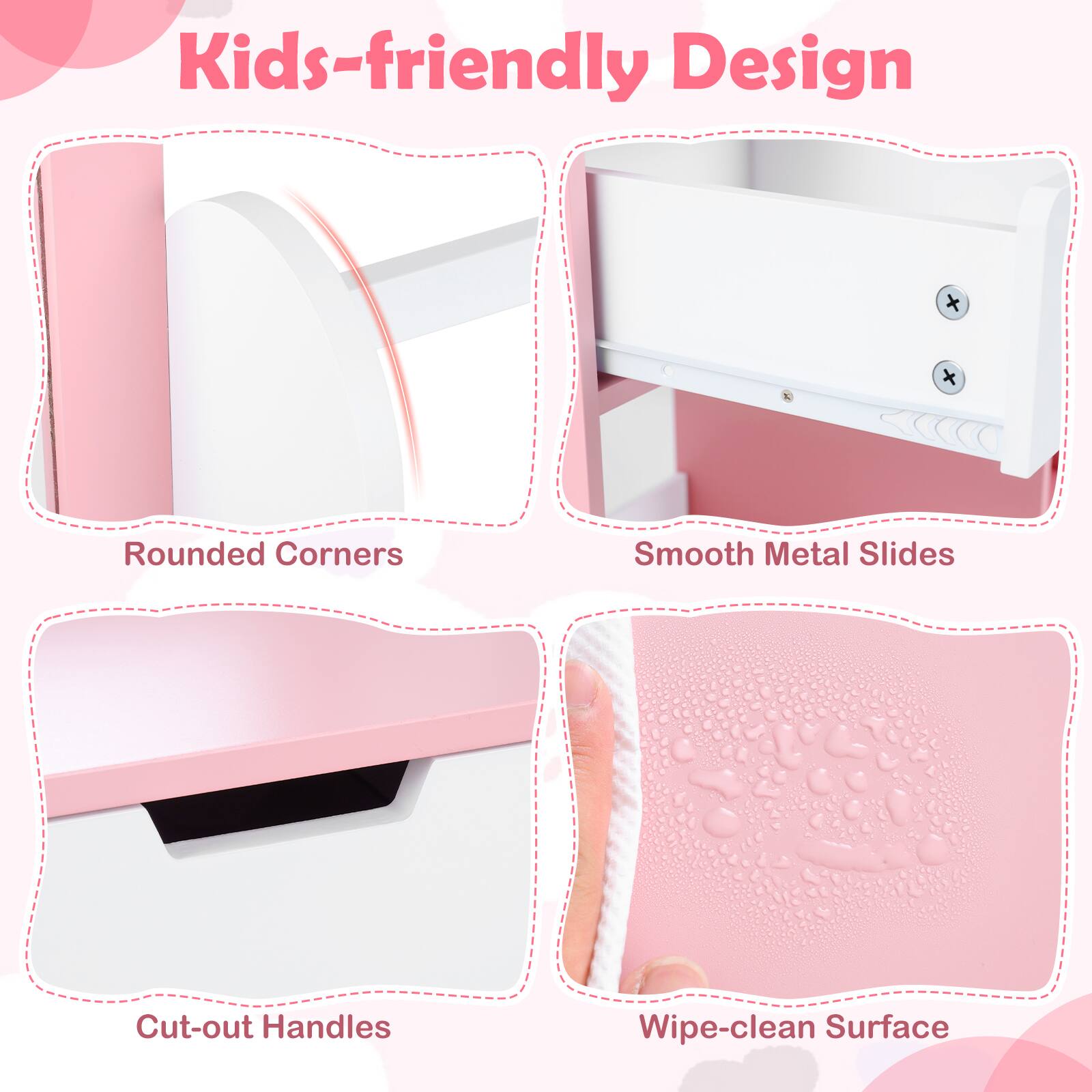 Kids-friendly Design

- Rounded Corners
- Smooth Metal Slides
- Cut-out Handles
- Wipe-clean Surface