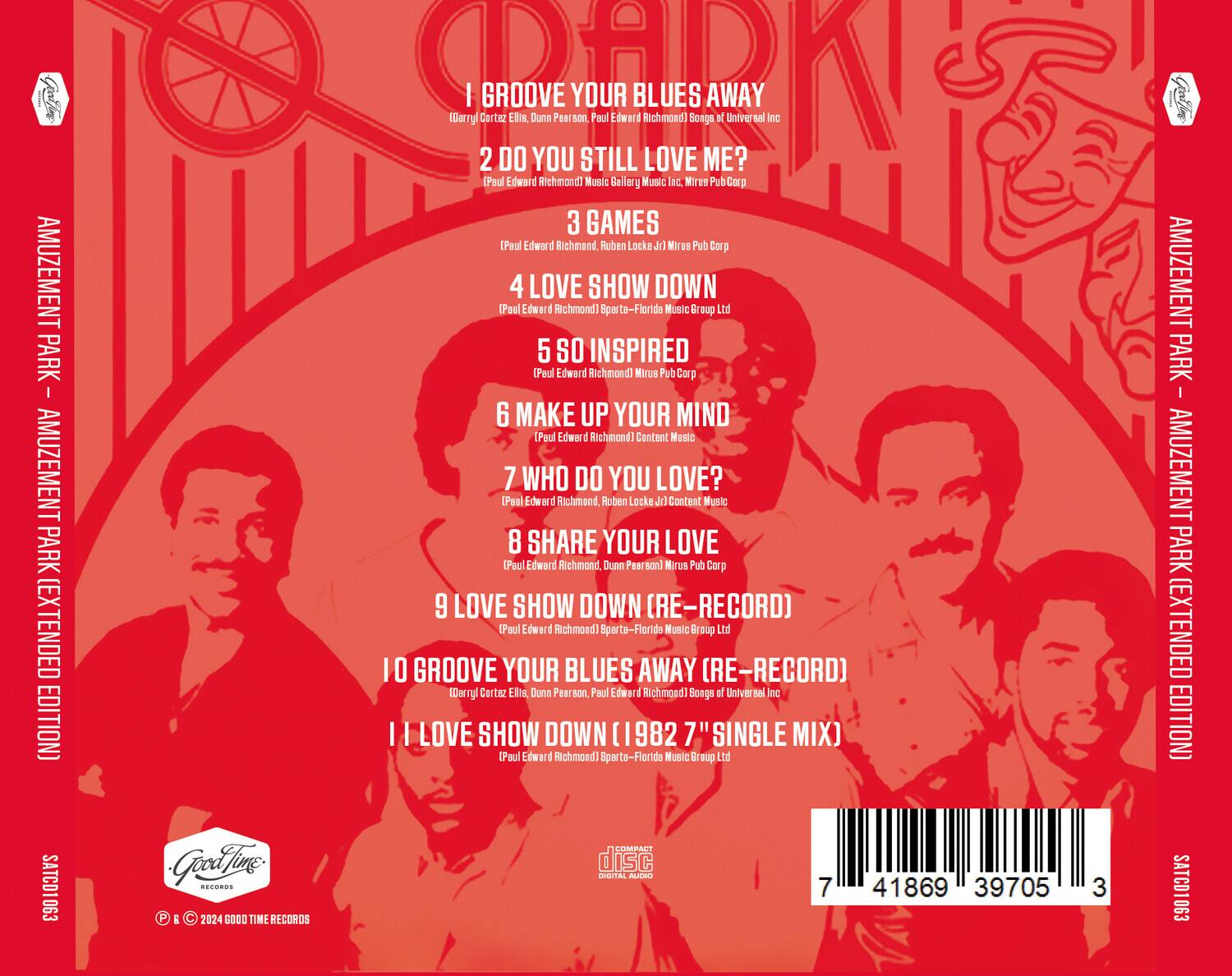 AMUSEMENT PARK - AMUSEMENT PARK (EXTENDED EDITION)

1. I GROOVE YOUR BLUES AWAY  
   (Darryl Cortez, Ellie Dunn, Paul Edward Richmond) Songs of Universal Inc.

2. DO YOU STILL LOVE ME?  
   (Paul Edward Richmond) Music Gallery Music, Inc., Mirus Pub Corp.

3. GAMES  
   (Paul Edward Richmond, Ruben Locke Jr.) Mirus Pub Corp.

4. LOVE SHOW DOWN  
   (Paul Edward Richmond) Sparta-Florida Music Group Ltd.

5. SO INSPIRED  
   (Paul Edward Richmond) Mirus Pub Corp.

6. MAKE UP YOUR MIND  
   (Paul Edward Richmond) Content Music.

7. WHO DO YOU LOVE?  
   (Paul Edward Richmond, Ruben Locke Jr.) Content Music.

8. SHARE YOUR LOVE  
   (Paul Edward Richmond, Dunn Pearson) Mirus Pub Corp.

9. LOVE SHOW DOWN (RE-RECORD)  
   (Paul Edward Richmond) Sparta-Florida Music Group Ltd.

10. GROOVE YOUR BLUES AWAY (RE-RECORD)  
    (Darryl Cortez, Ellie Dunn, Paul Edward Richmond) Songs of Universal Inc.

1